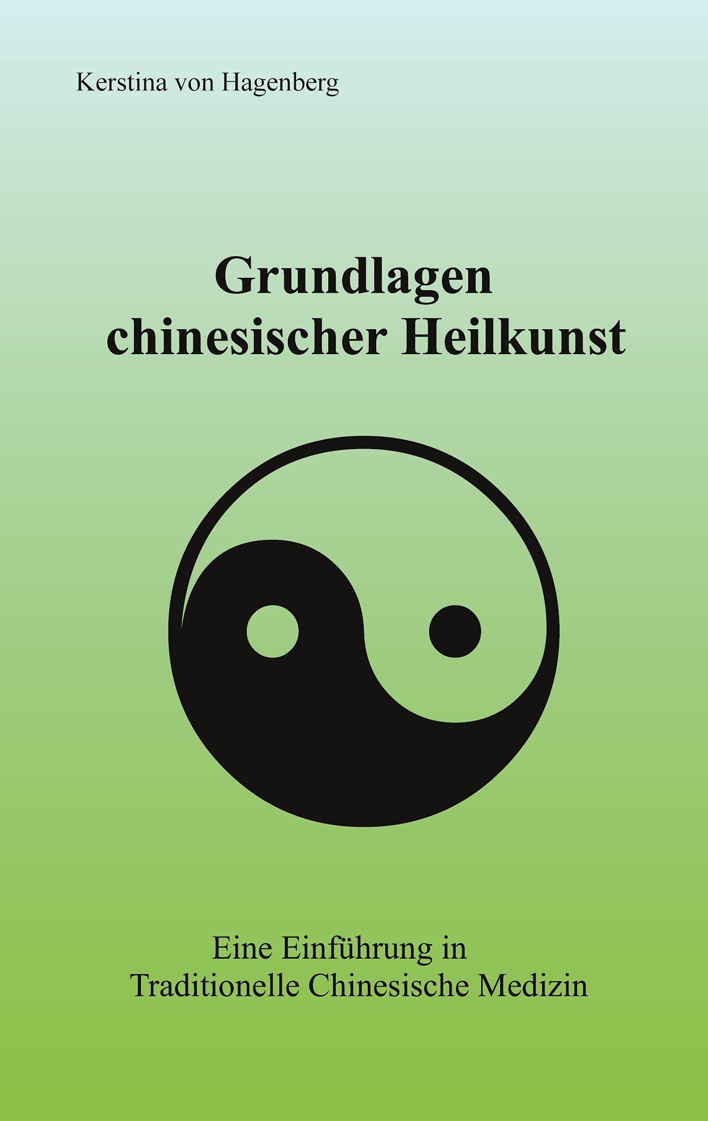 Grundlagen chinesischer Heilkunst: Eine Einführung in Traditionelle Chinesische Medizin (Books to go with you) Medicine