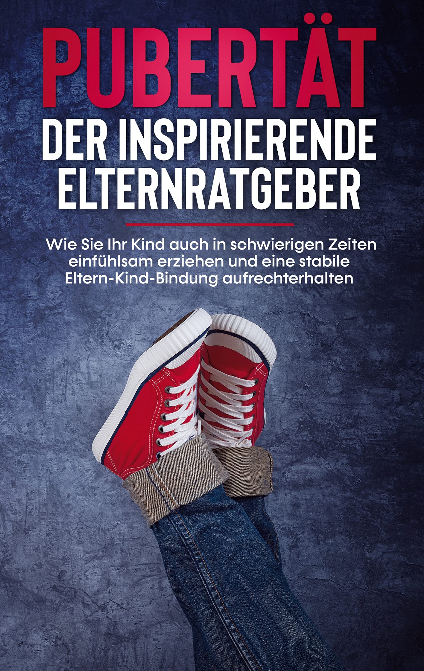 Pubertät - Der inspirierende Elternratgeber: Wie Sie Ihr Kind auch in schwierigen Zeiten einfühlsam erziehen und eine stabile Eltern-Kind-Bindung aufrechterhalten: Inkl. der 10 besten Tipps für Eltern Parents & Children