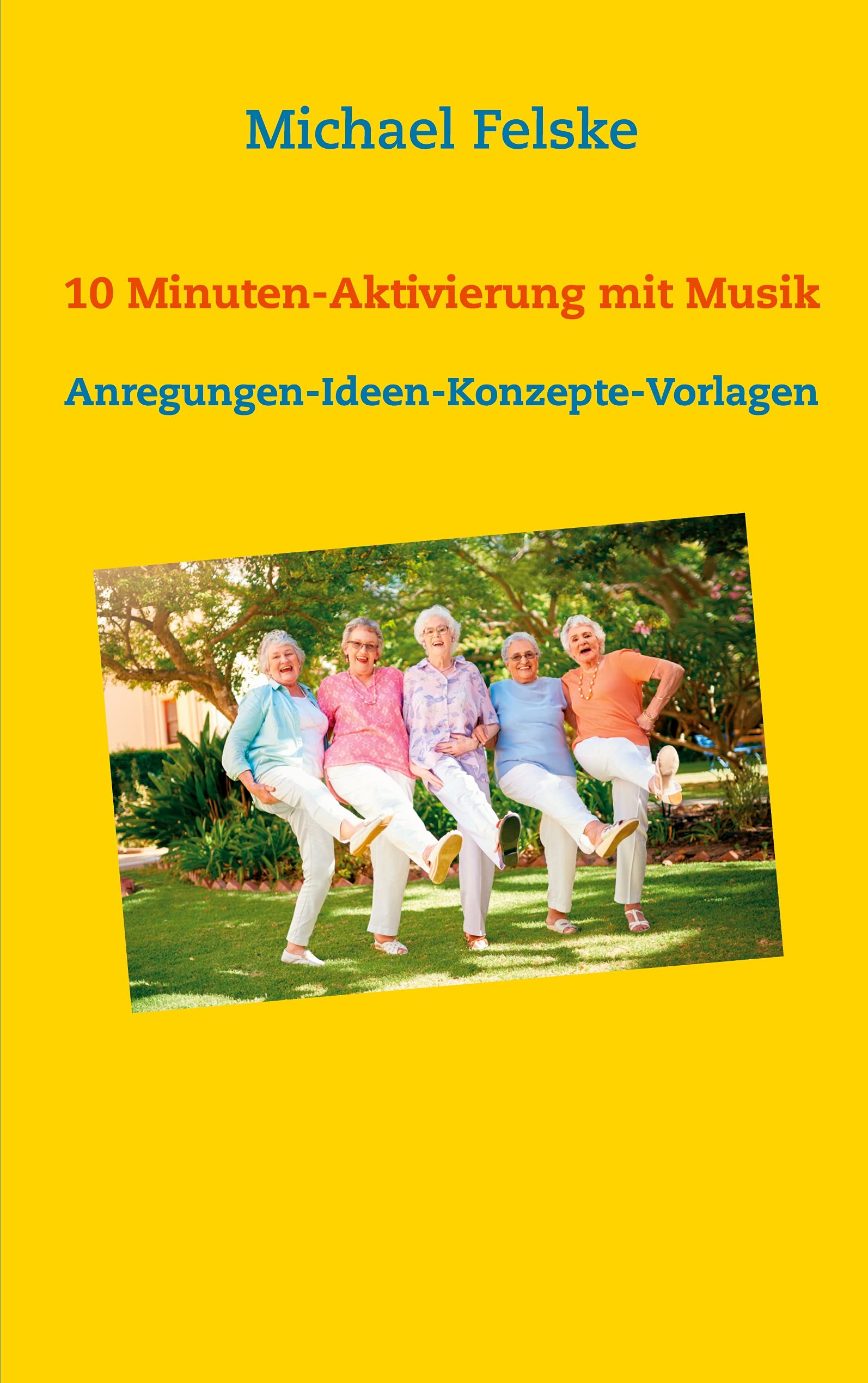 10 Minuten-Aktivierung mit Musik: Anregungen-Ideen-Konzepte-Vorlagen (Aktivierung für Senioren) Social Sciences