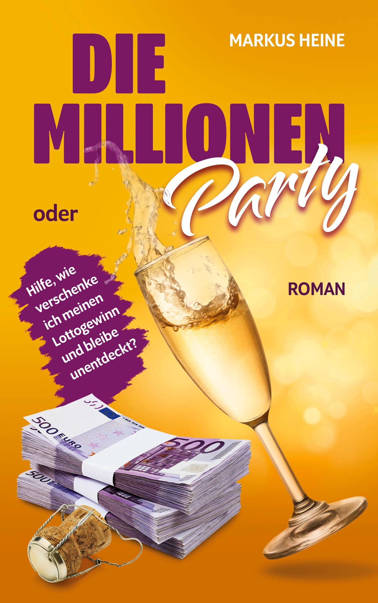 Die Millionen-Party: Hilfe, wie verschenke ich meinen Lottogewinn und bleibe unentdeckt? Humour & Satire