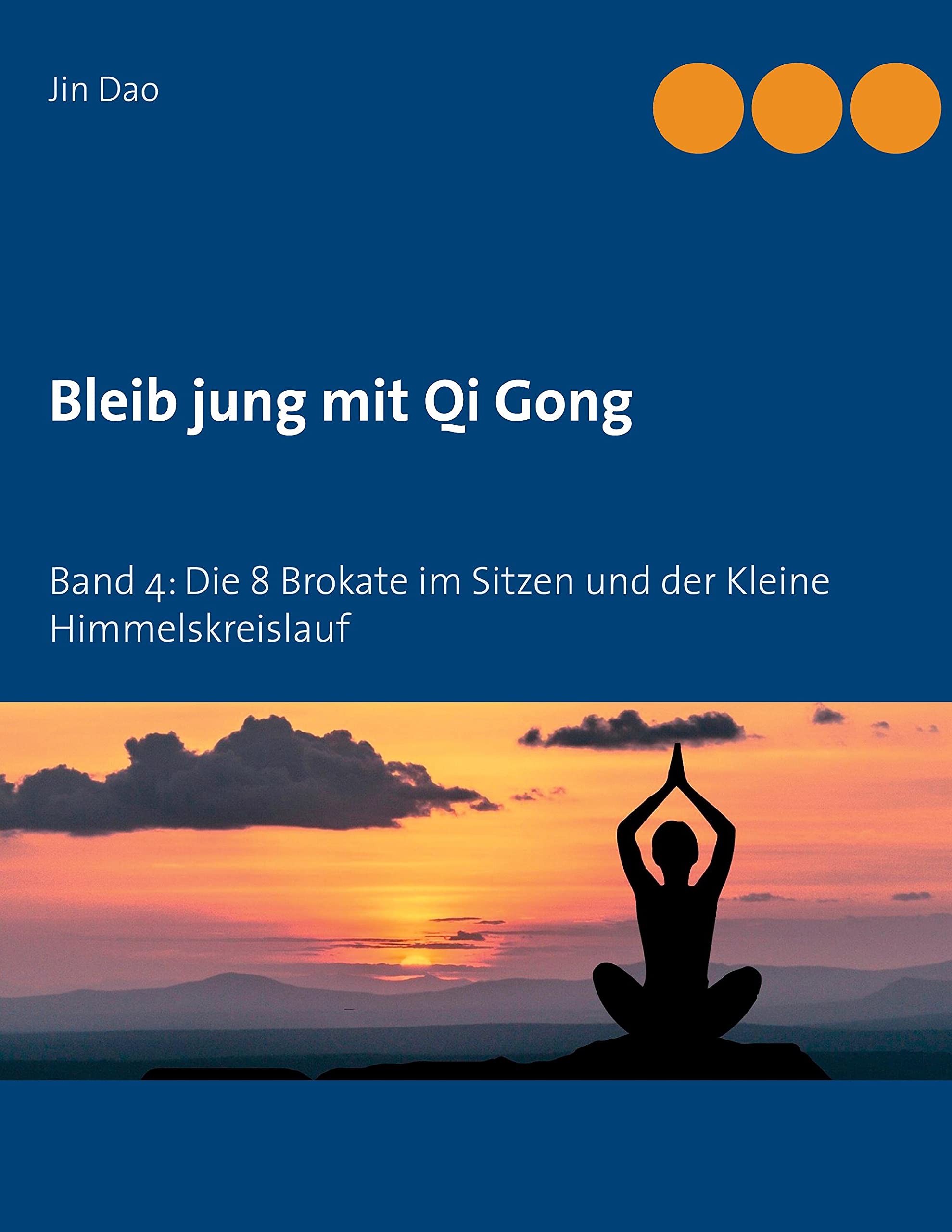 Bleib jung mit Qi Gong: Band 4: Die 8 Brokate im Sitzen und der Kleine Himmelskreislauf Health, Nutrition & Fitness