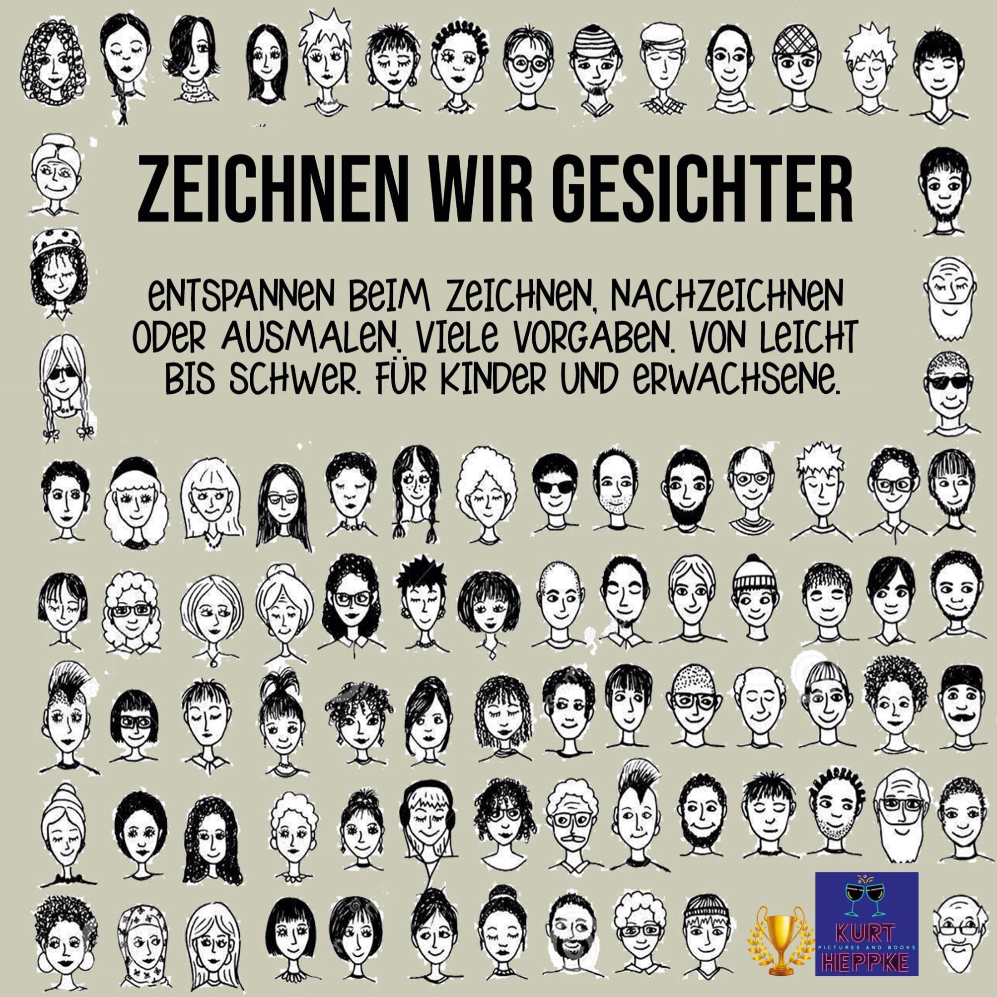 Zeichnen wir Gesichter: Entspannen beim Zeichnen, Nachzeichnen oder Ausmalen. Viele Vorgaben. Von Leicht bis Schwer. Für Kinder und Erwachsene. (Zeichnen, Malen, Doodeln) Manga