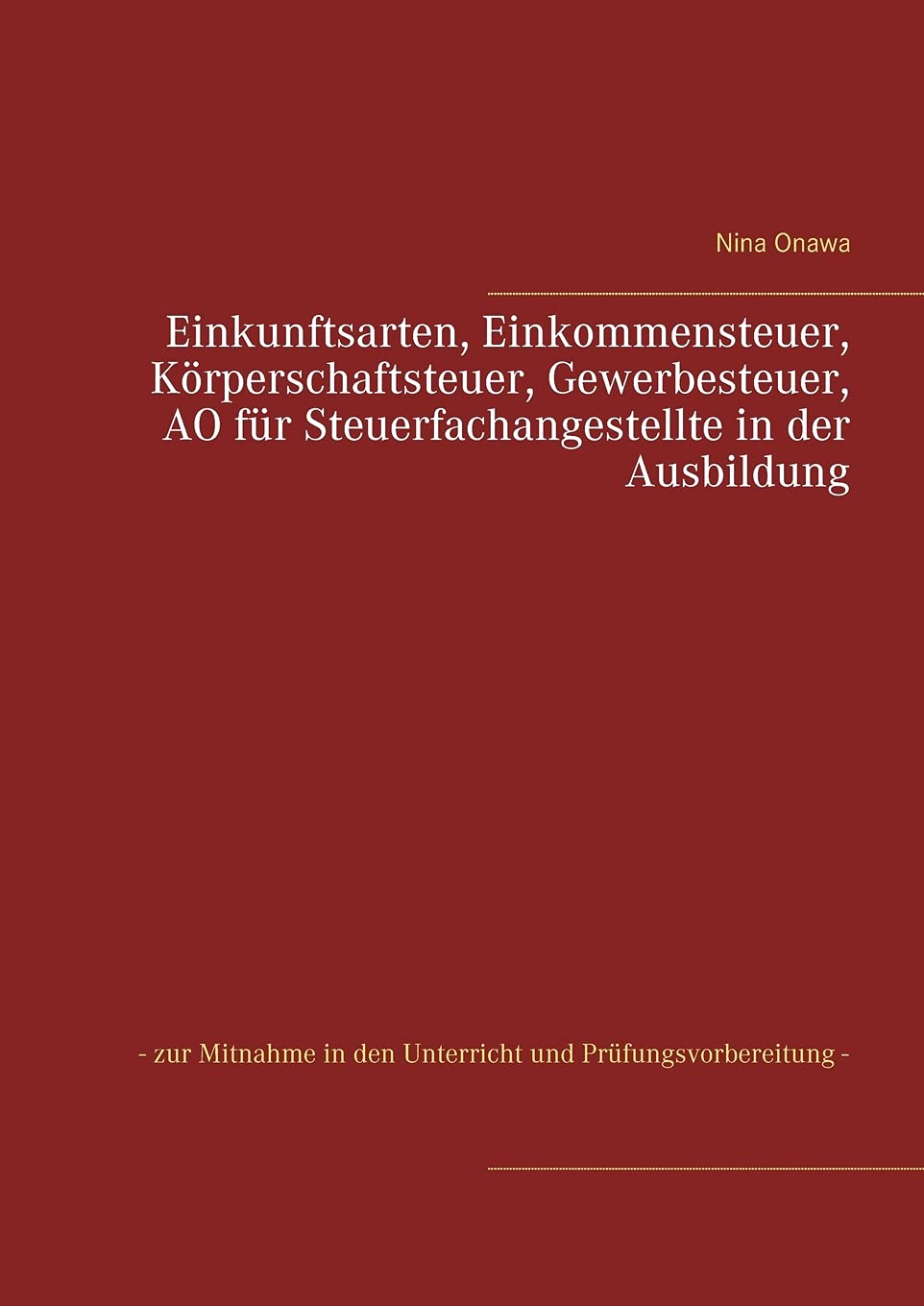 Einkunftsarten, Einkommensteuer, Körperschaftsteuer, Gewerbesteuer, AO für Steuerfachangestellte in der Ausbildung Law