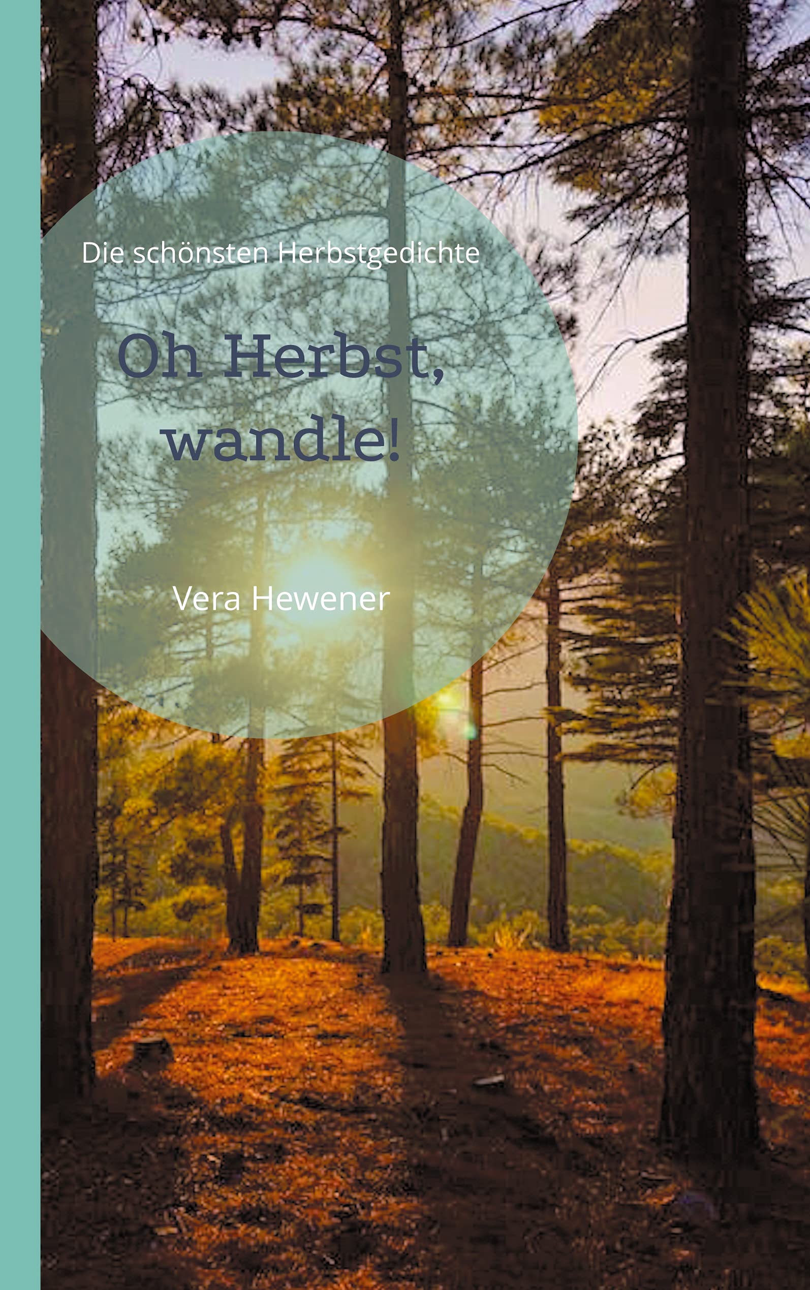 Oh Herbst, wandle!: Die schönsten Herbstgedichte Poetry