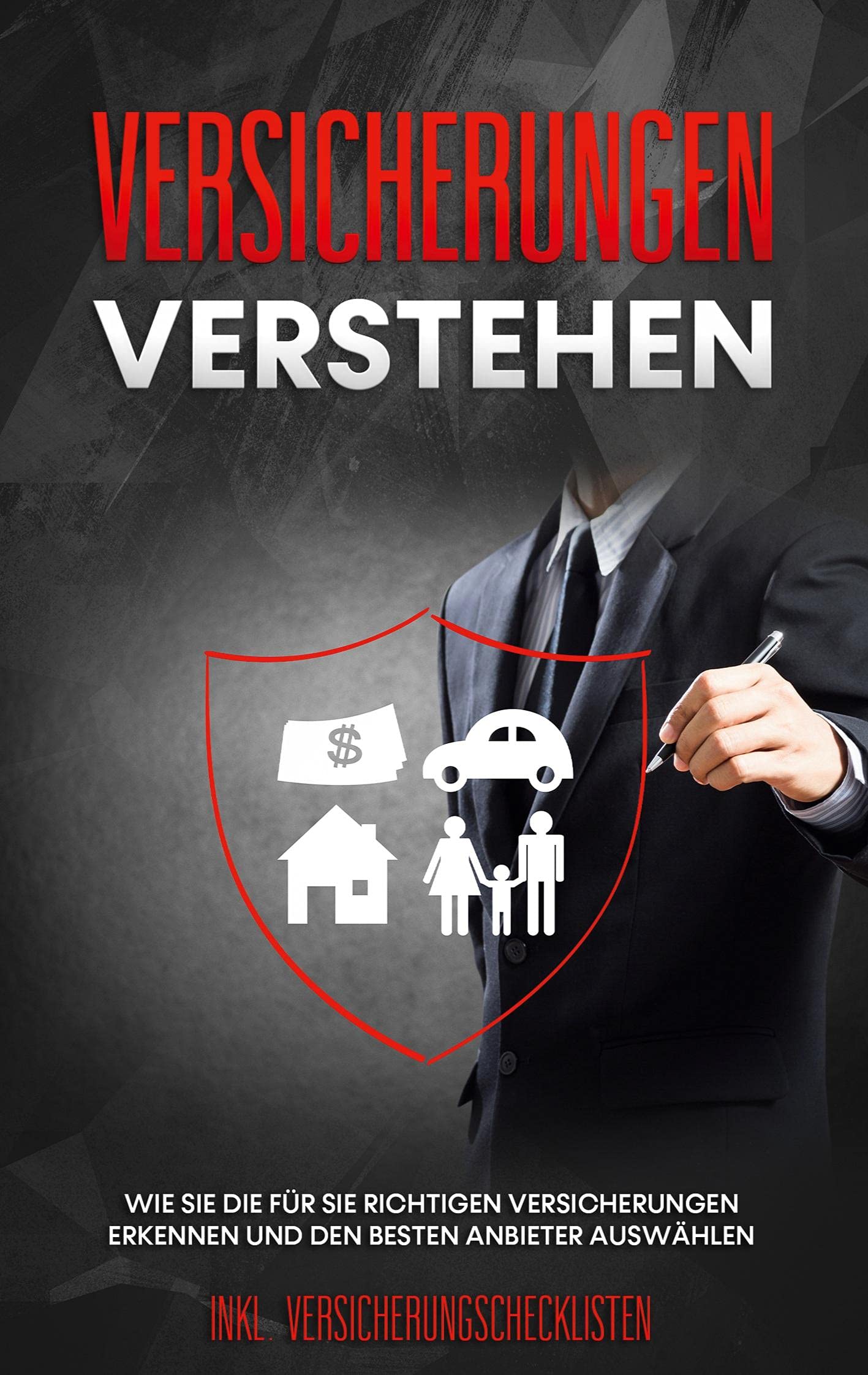 Versicherungen verstehen: Wie Sie die für Sie richtigen Versicherungen erkennen und den besten Anbieter auswählen - inkl. Versicherungschecklisten Business, Finance & Career