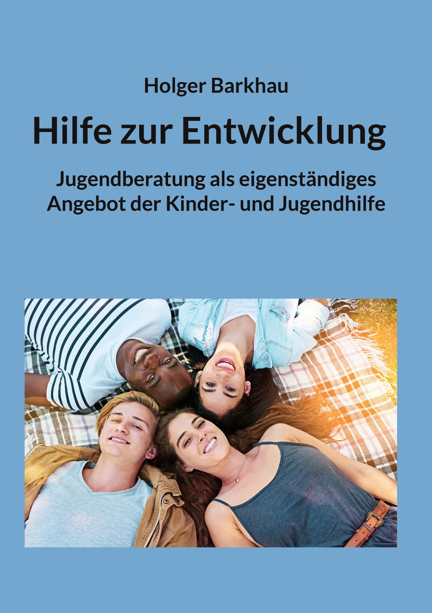 Hilfe zur Entwicklung: Jugendberatung als eigenständiges Angebot der Kinder- und Jugendhilfe Psychology