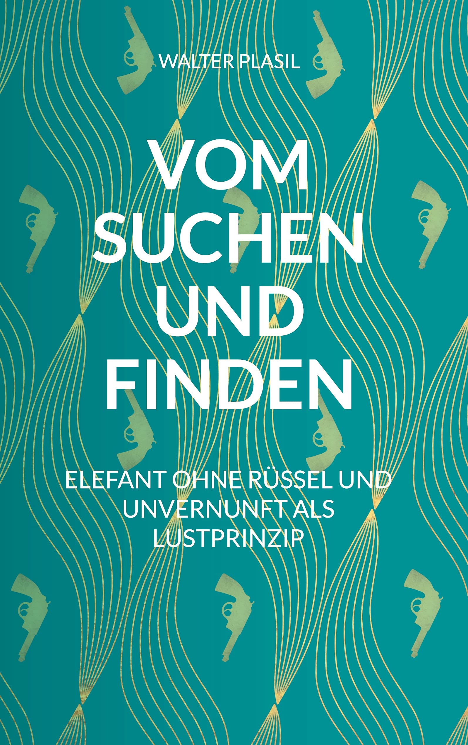 Vom Suchen und Finden: Elefant ohne Rüssel und Unvernunft als Lustprinzip Contemporary literature