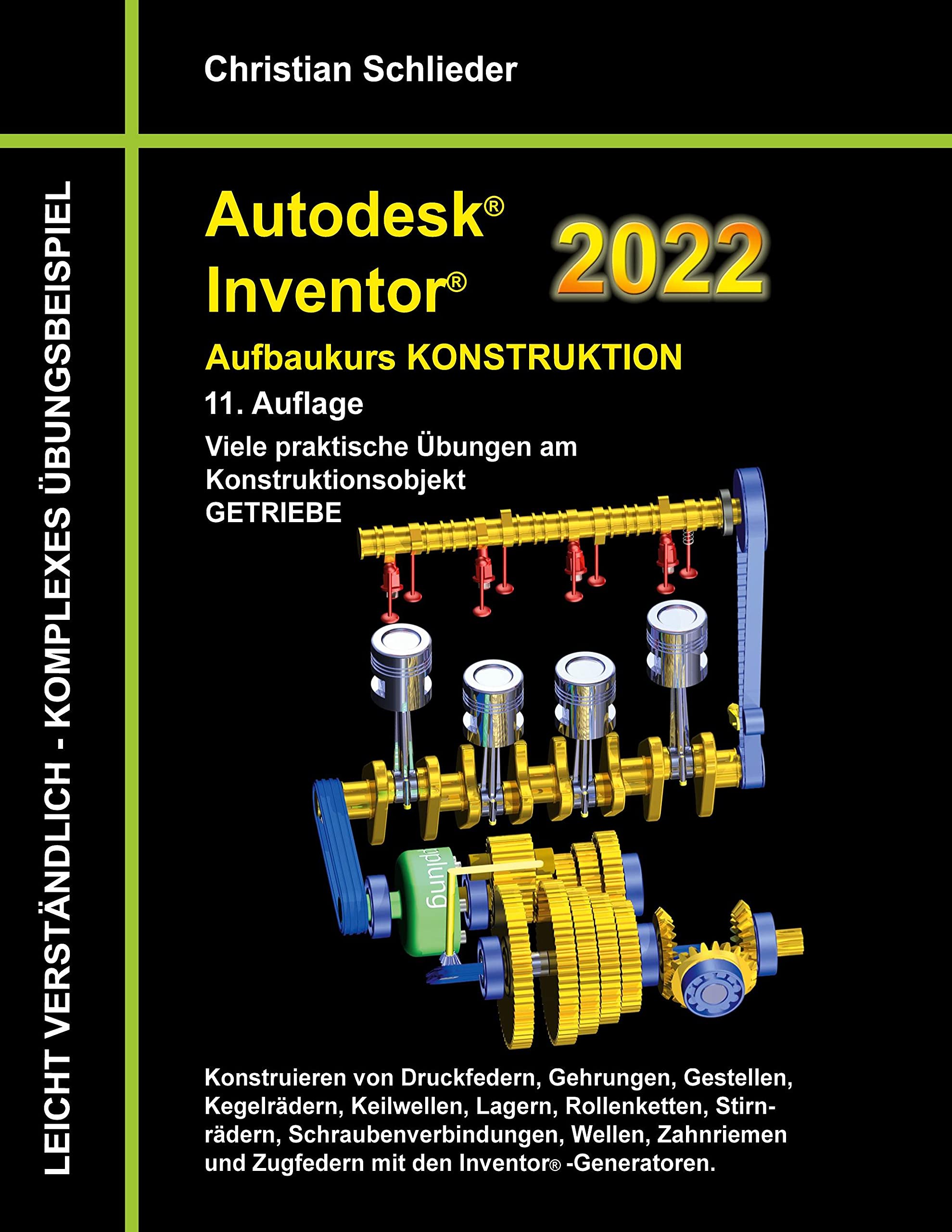 Autodesk Inventor 2022 - Aufbaukurs Konstruktion: Viele praktische Übungen am Konstruktionsobjekt GETRIEBE General education