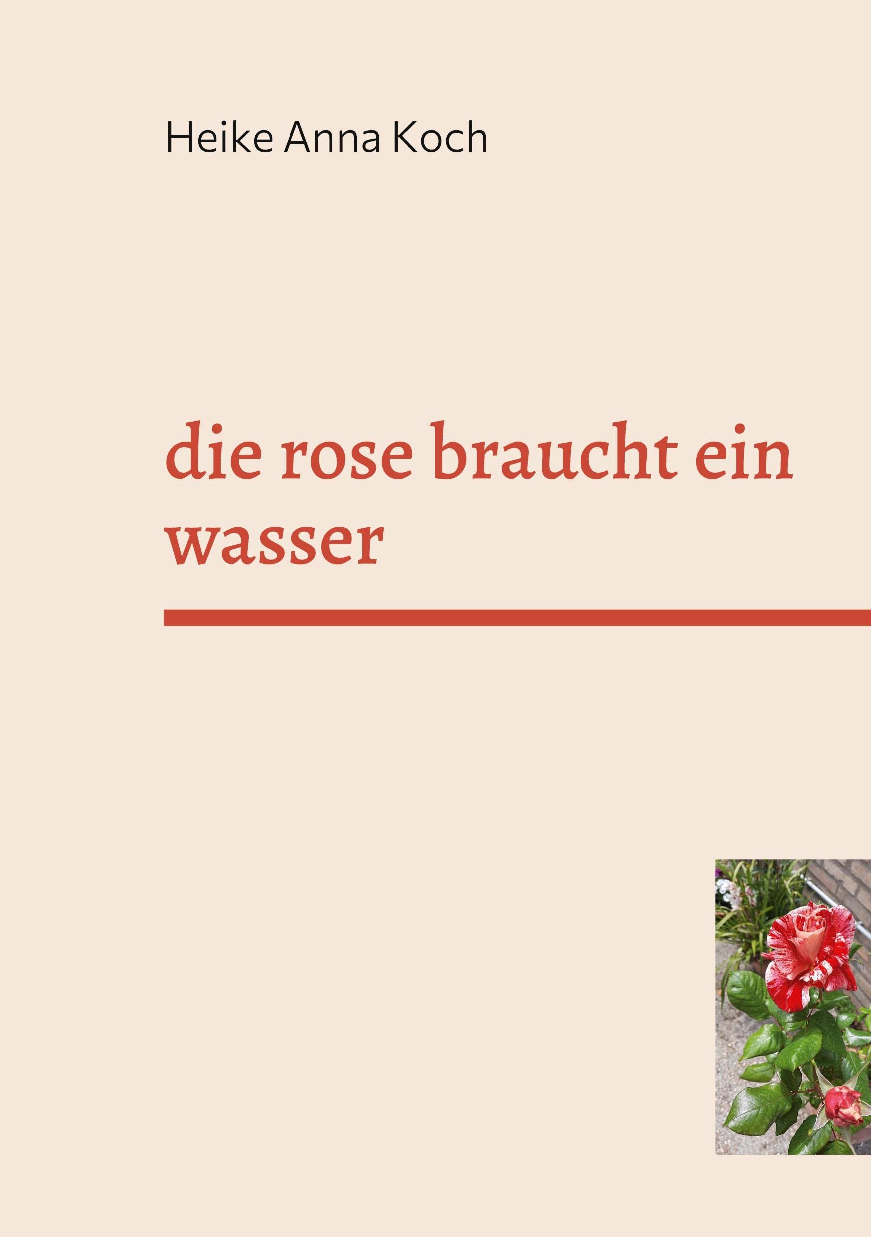 die rose braucht ein wasser: gedichte Poetry