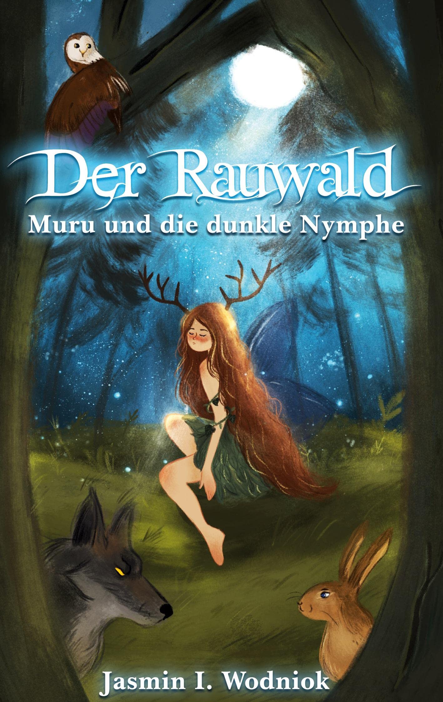 Der Rauwald: Muru und die dunkle Nymphe (Die Rauwald-Trilogie, Band 1) Dark Fantasy