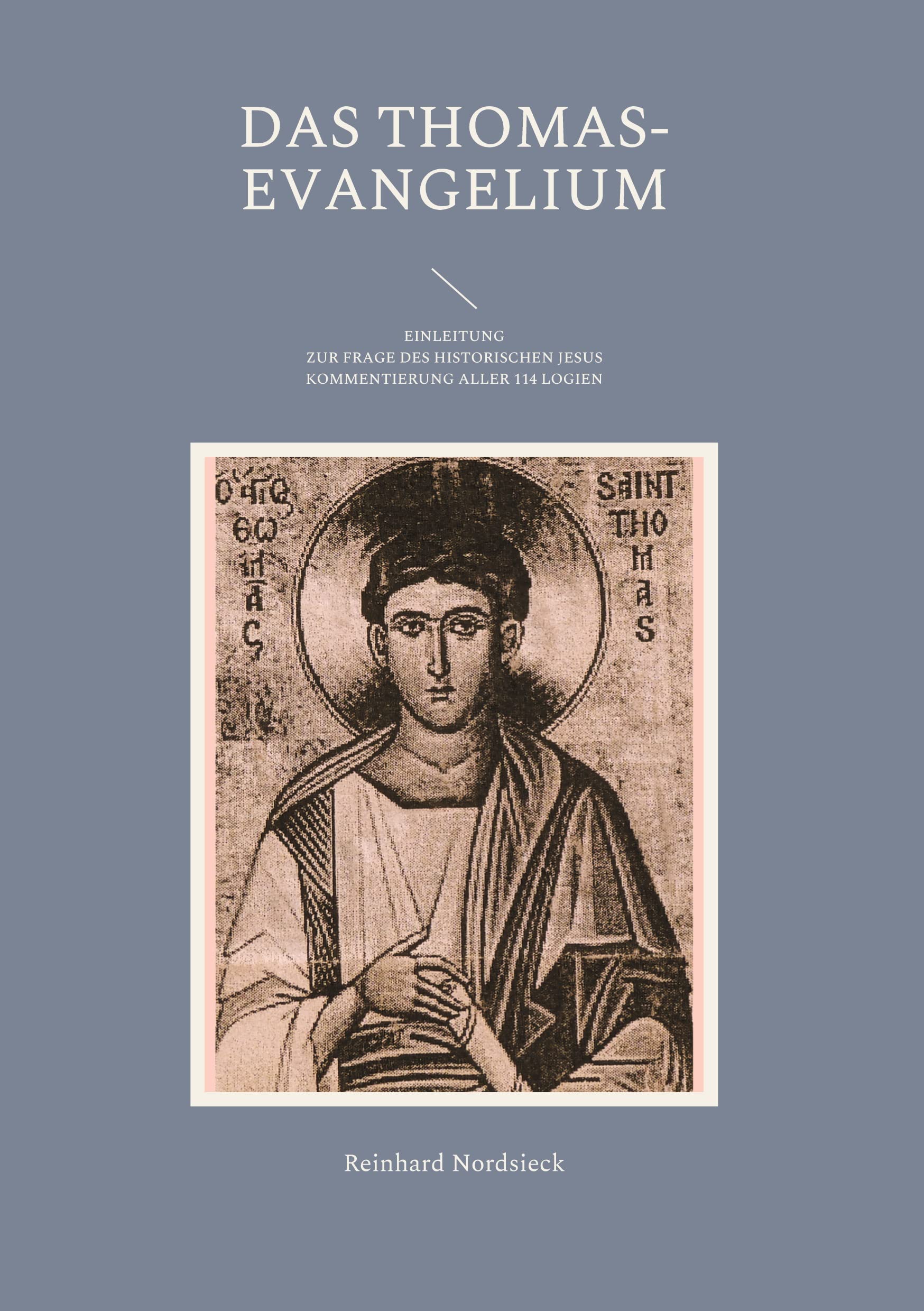 DAS THOMAS-EVANGELIUM: EINLEITUNG ZUR FRAGE DES HISTORISCHEN JESUS KOMMENTIERUNG ALLER 114 LOGIEN Religion & Esotericism