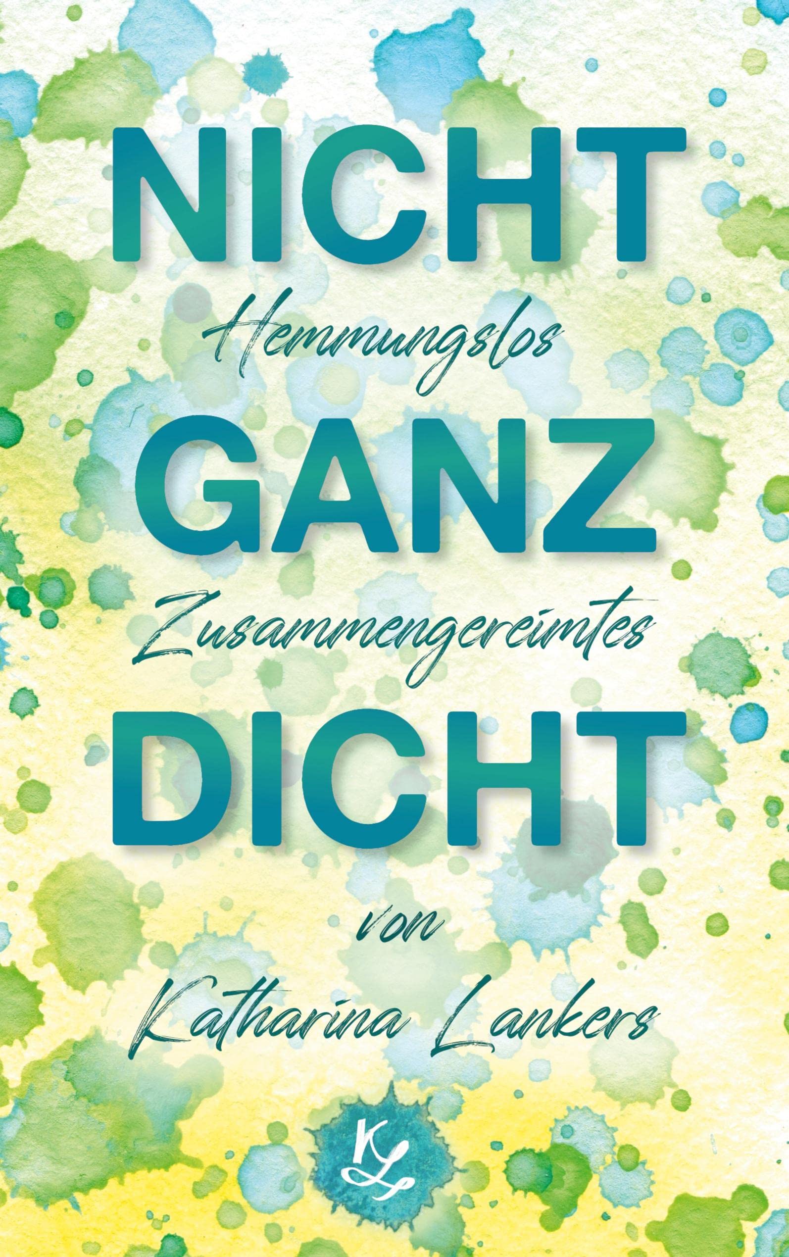 Nicht ganz dicht: Hemmungslos Zusammengereimtes Humour & Satire