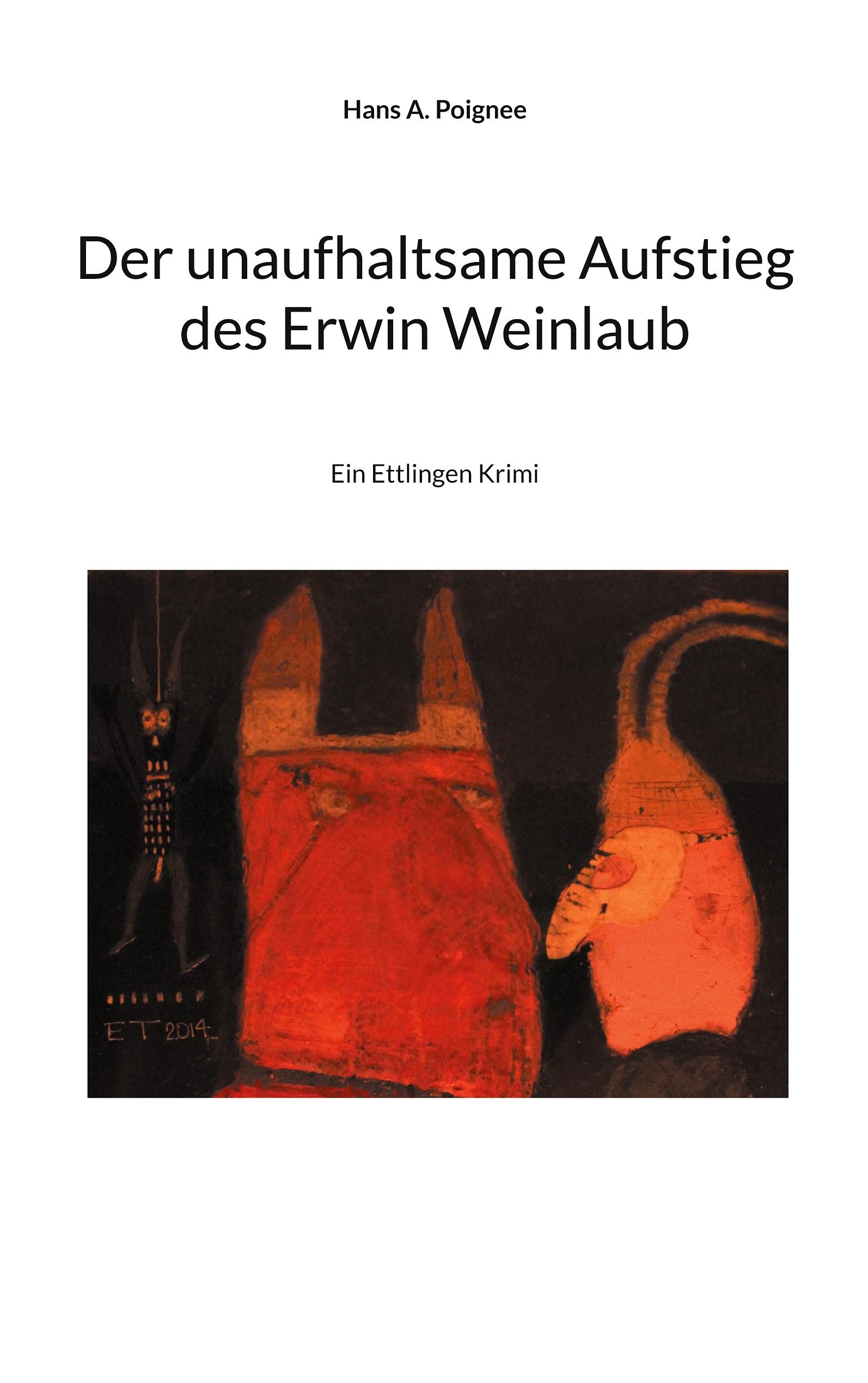 Der unaufhaltsame Aufstieg des Erwin Weinlaub: Ein Ettlingen Krimi Contemporary literature