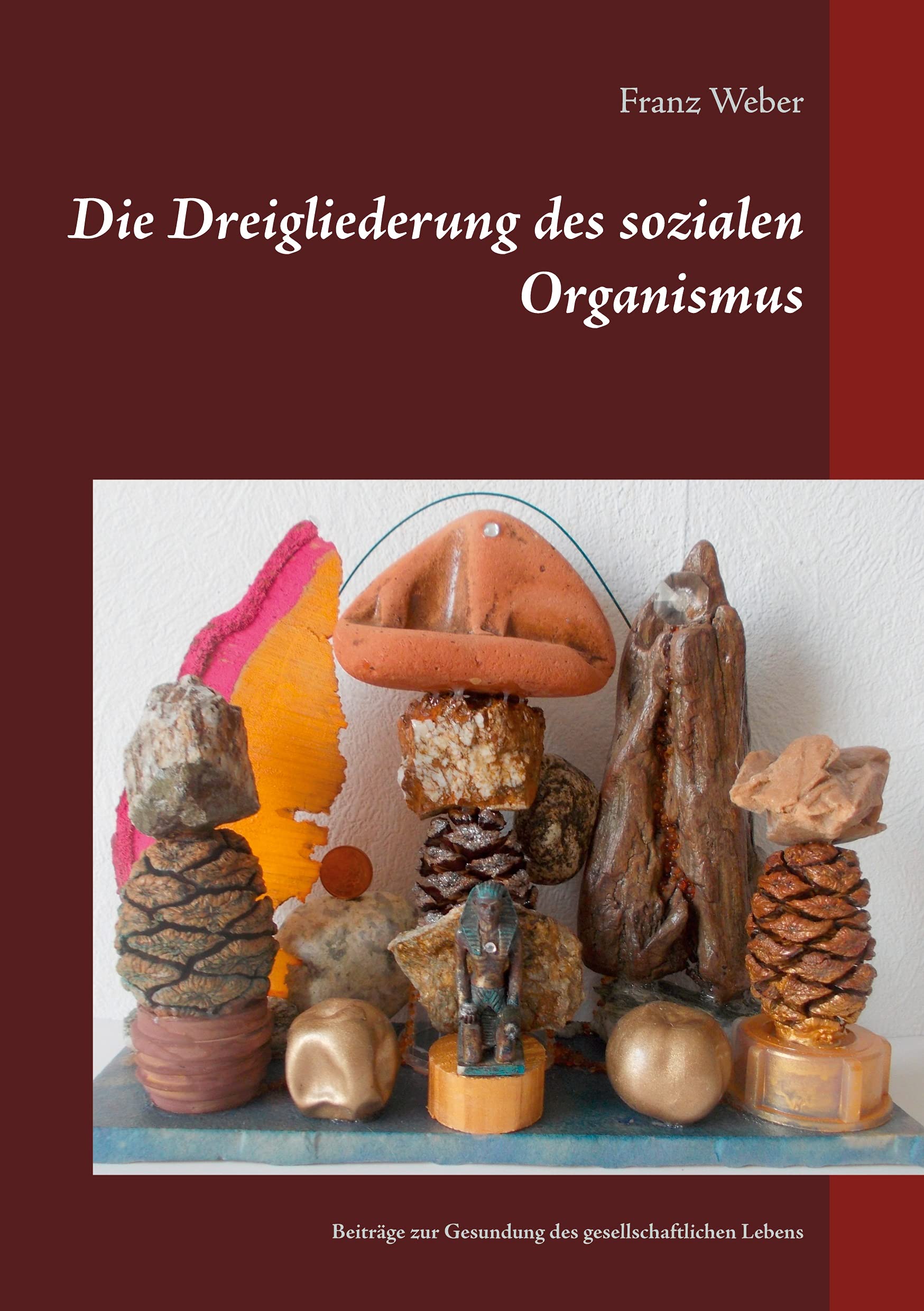 Die Dreigliederung des sozialen Organismus: Beiträge zur Gesundung des gesellschaftlichen Lebens Books