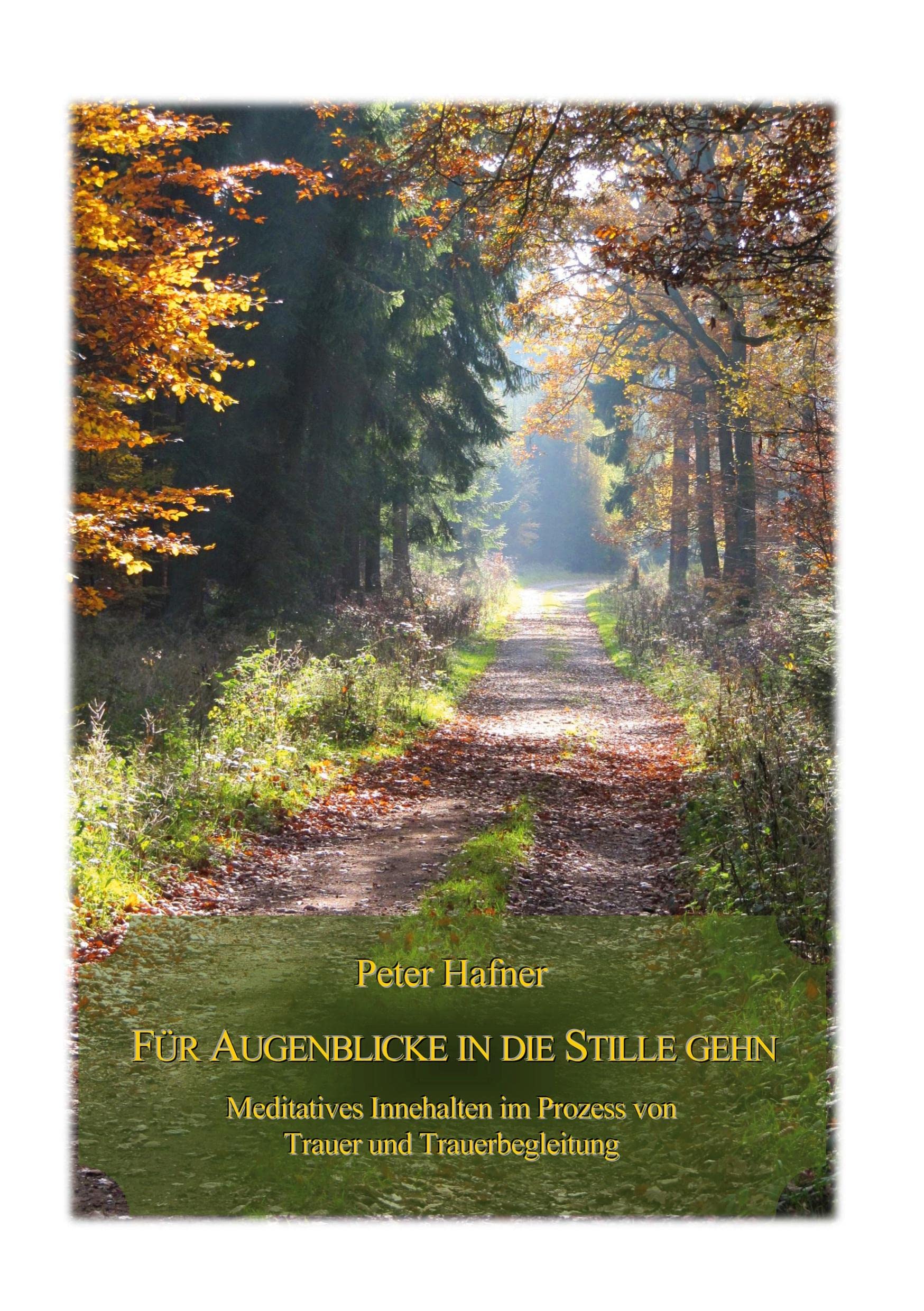 Für Augenblicke in die Stille gehn: Meditatives Innehalten im Prozess von Trauer und Trauerbegleitung Death & Mourning