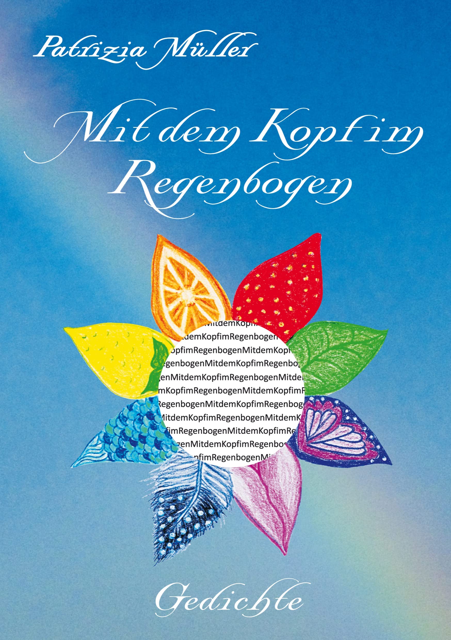 Mit dem Kopf im Regenbogen Poetry