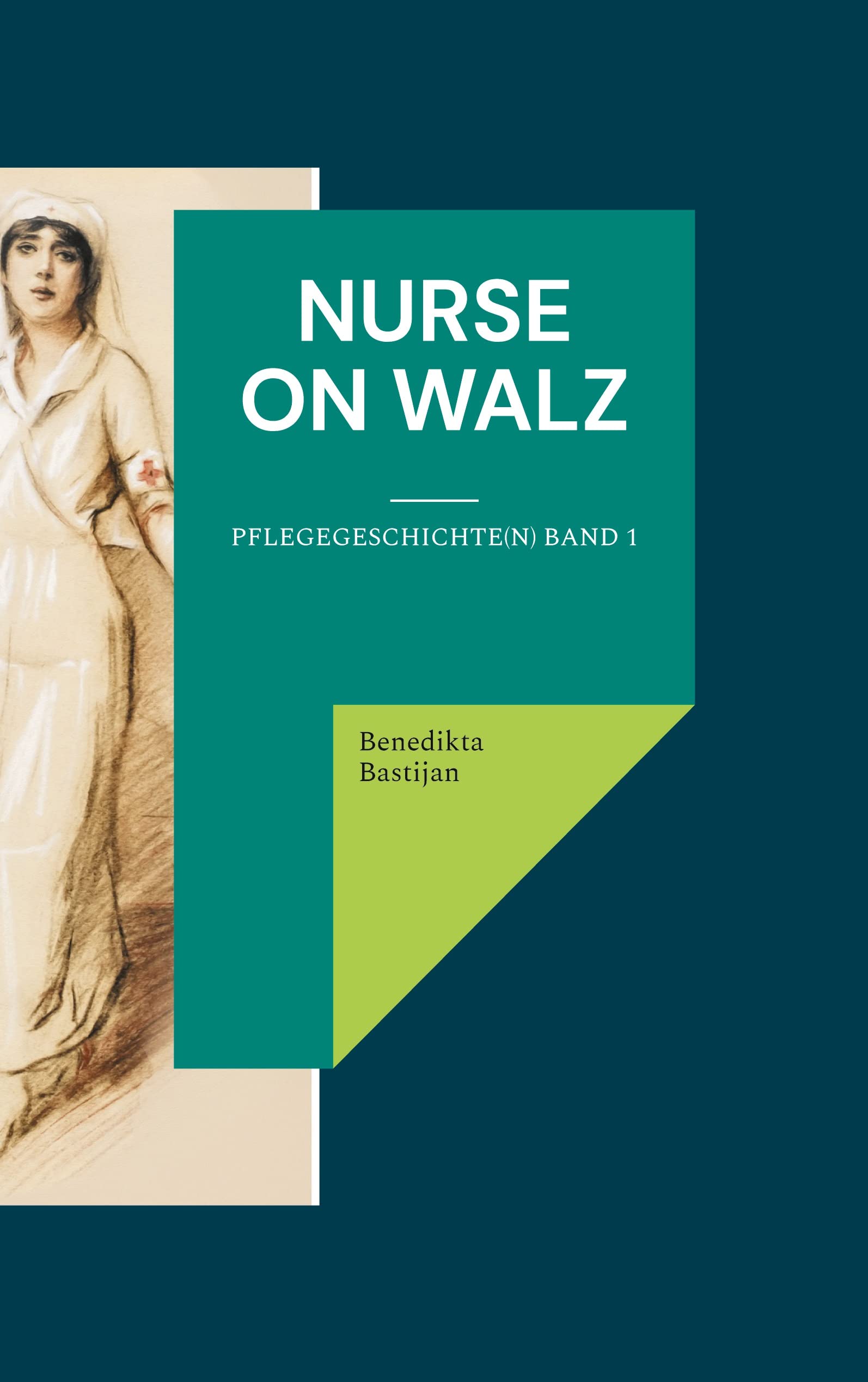 Nurse on Walz: Pflegegeschichte(n) Band 1 Essays & Short Stories