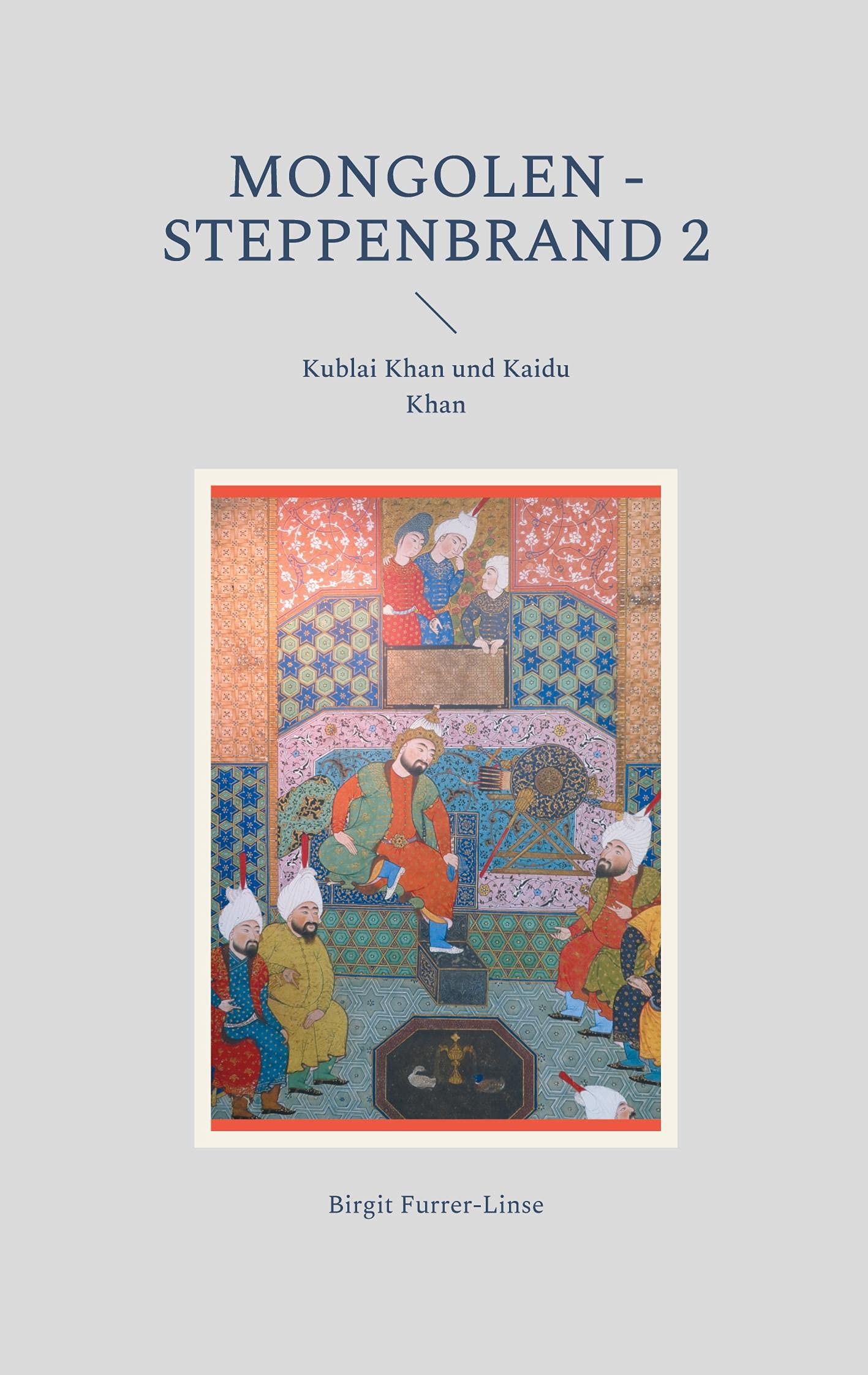Mongolen - Steppenbrand 2: Kublai Khan und Kaidu Khan Historical Fiction