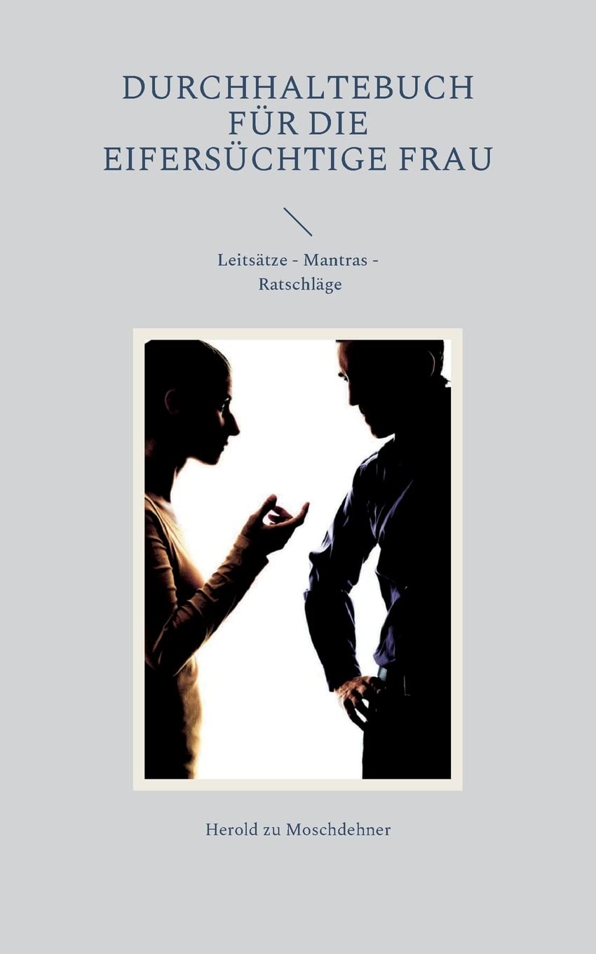 Durchhaltebuch für die eifersüchtige Frau: Leitsätze Mantras Ratschläge Parents & Children