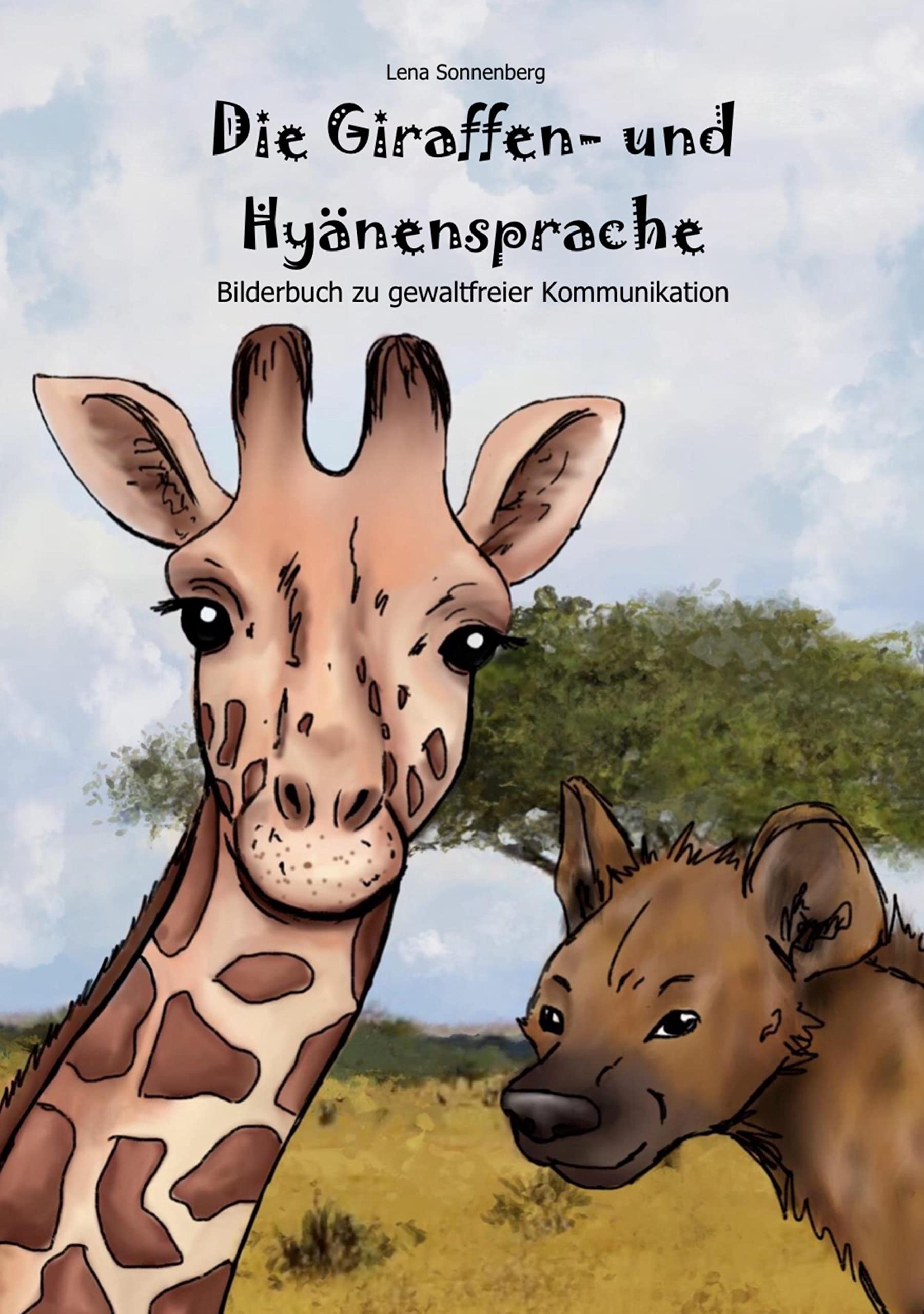 Die Giraffen- und Hyänensprache: Bilderbuch zu gewaltfreier Kommunikation Children's books