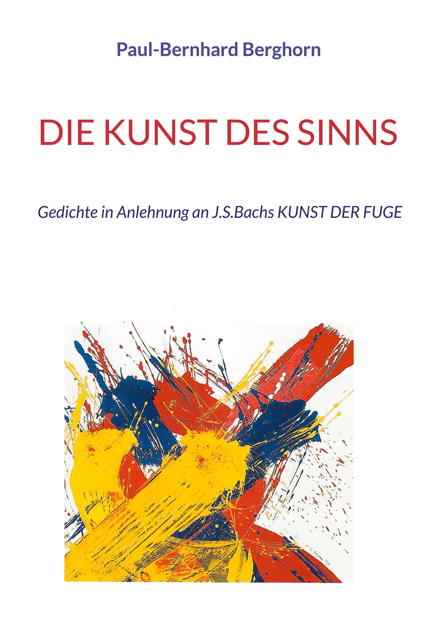 DIE KUNST DES SINNS: Gedichte in Anlehnung an J.S.Bachs KUNST DER FUGE Poetry