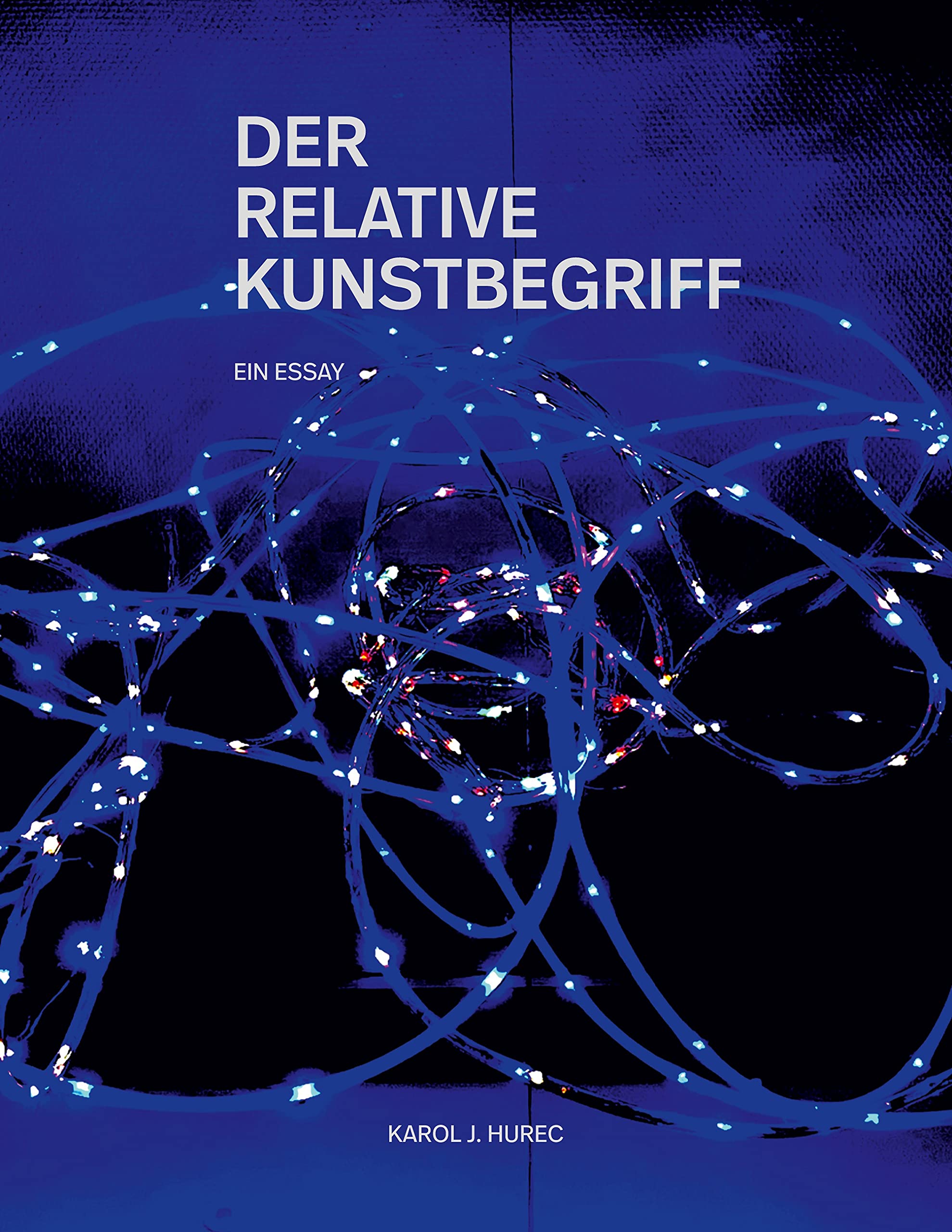 Der Relative Kunstbegriff: Über die Möglichkeit oder Unmöglichkeit einer Definition von Kunst Film, Art & Culture
