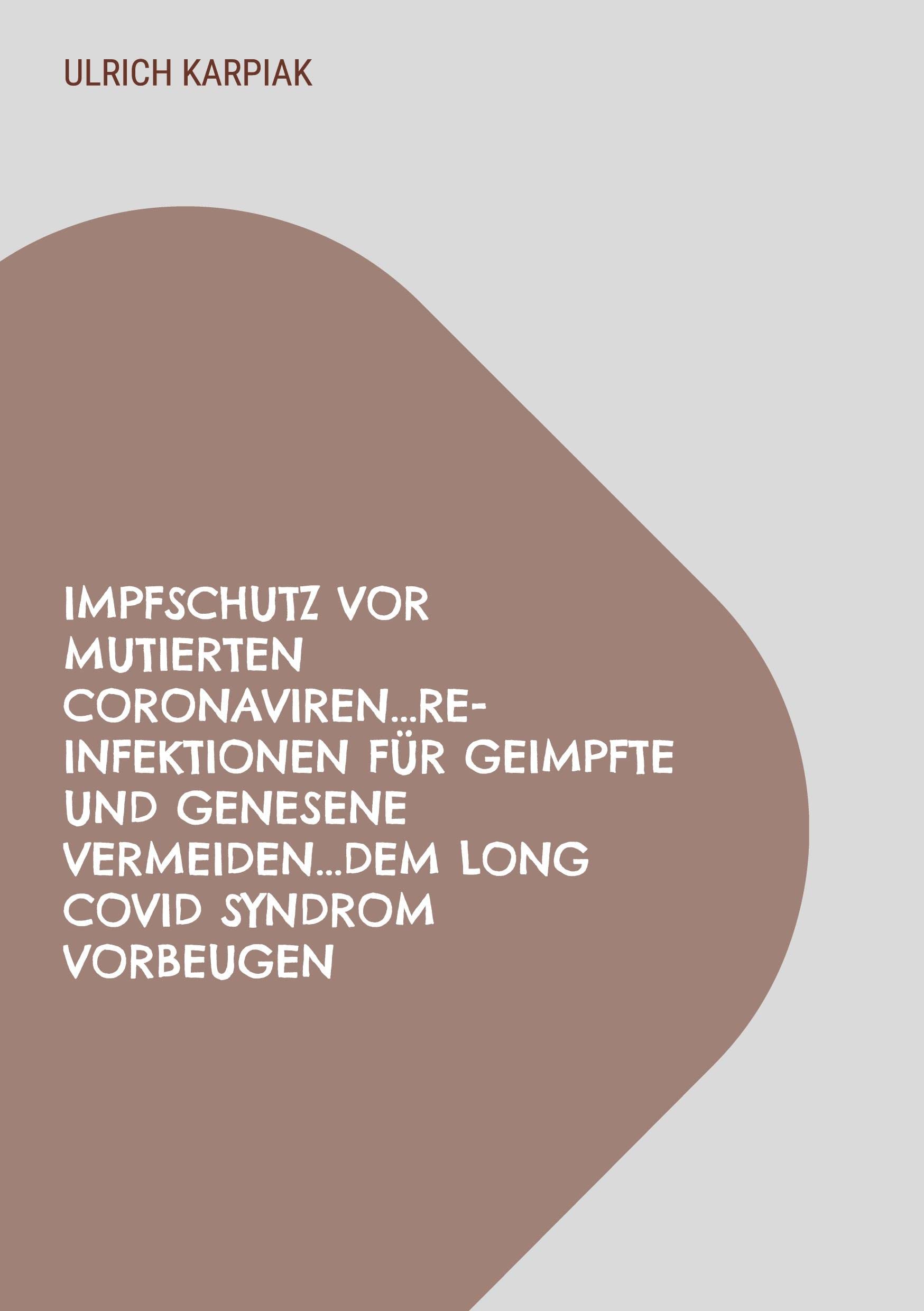 Impfschutz vor mutierten Coronaviren...Re-Infektionen für Geimpfte und Genesene vermeiden...dem Long Covid Syndrom vorbeugen: Wie Geimpfte sich gegen ... alle Mutationen des Coronavirus wirksam sind. Health, Nutrition & Fitness