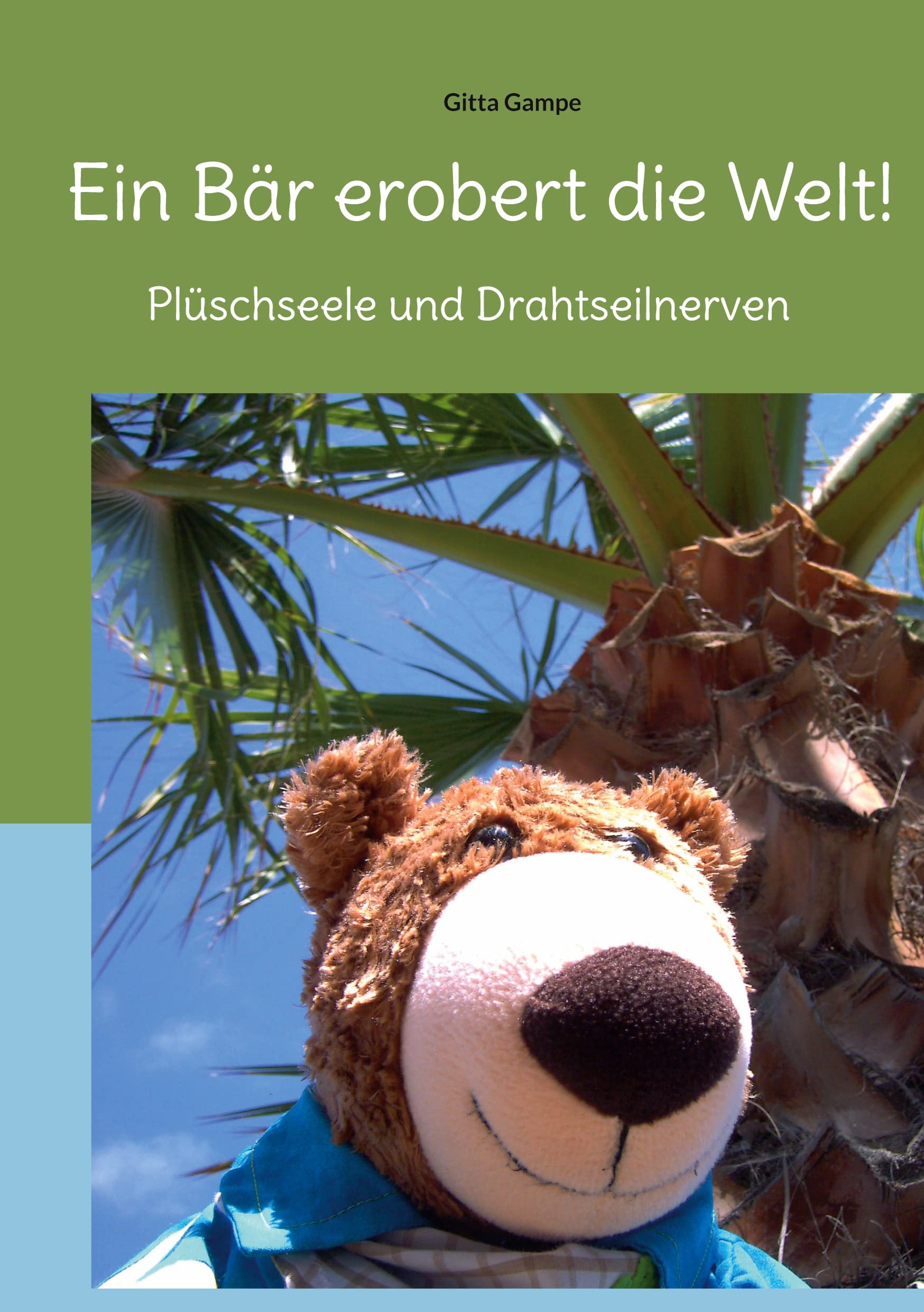 Ein Bär erobert die Welt!: Plüschseele und Drahtseilnerven Humour & Satire