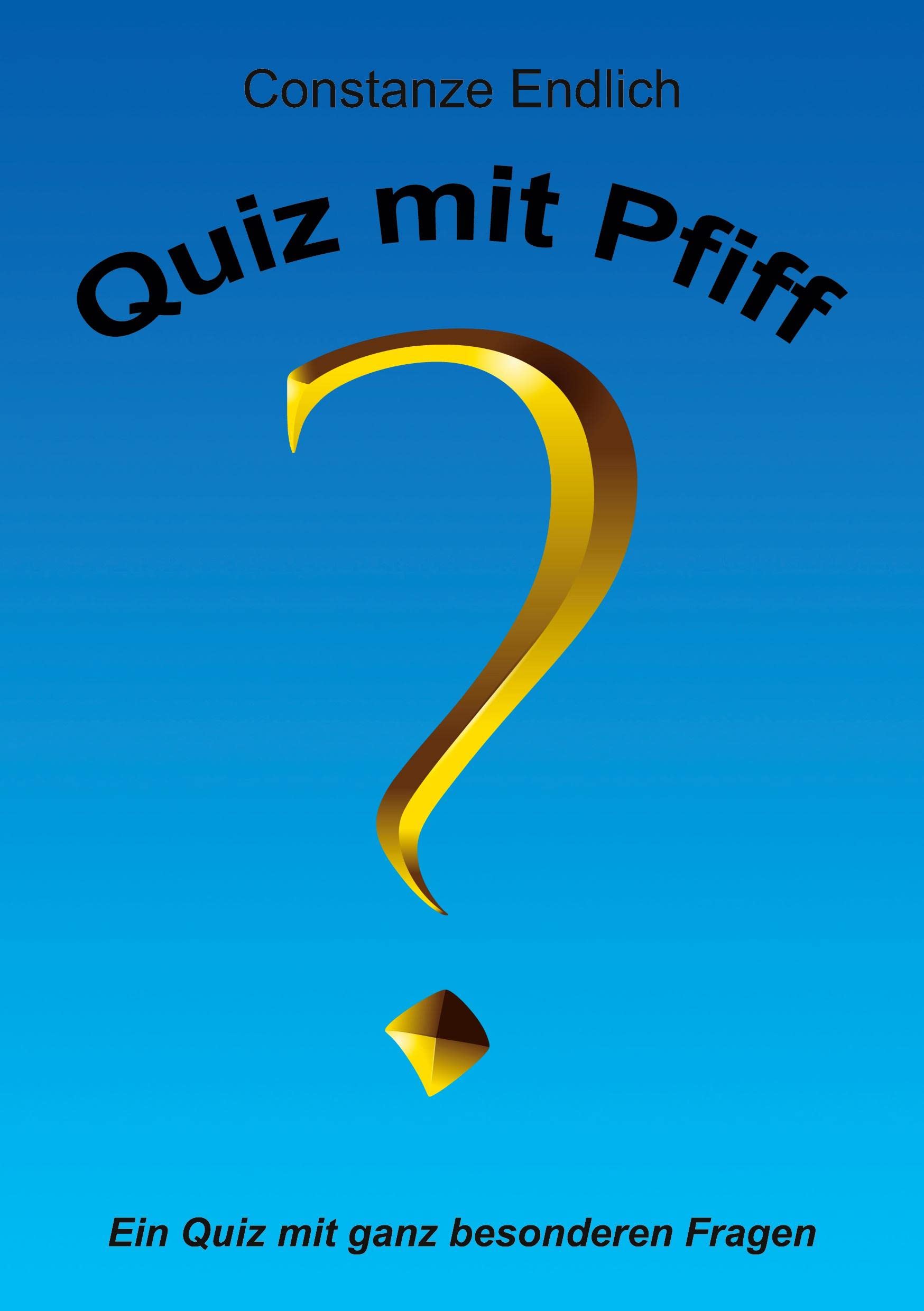 Quiz mit Pfiff: Ein Quiz mit ganz besonderen Fragen Hobbies & Crafts