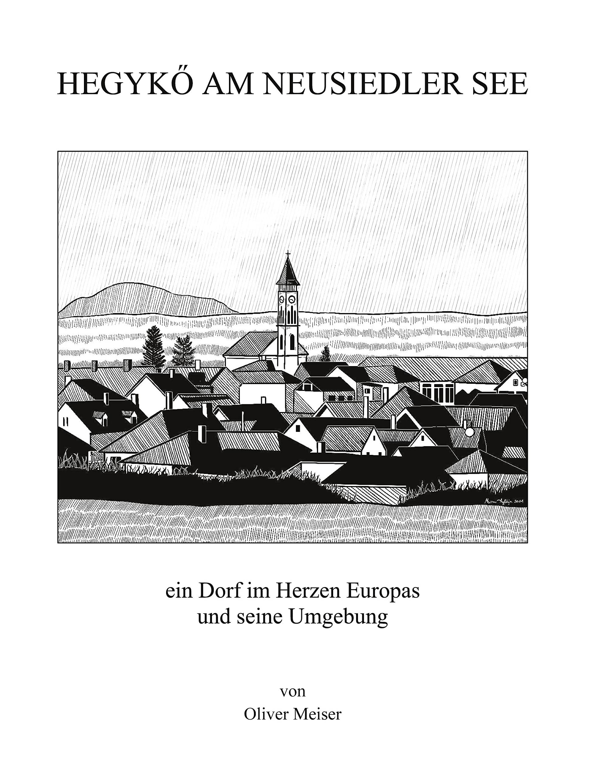 Hegykö am Neusiedler See: ein Dorf im Herzen Europas und seine Umgebung Geology & Geography