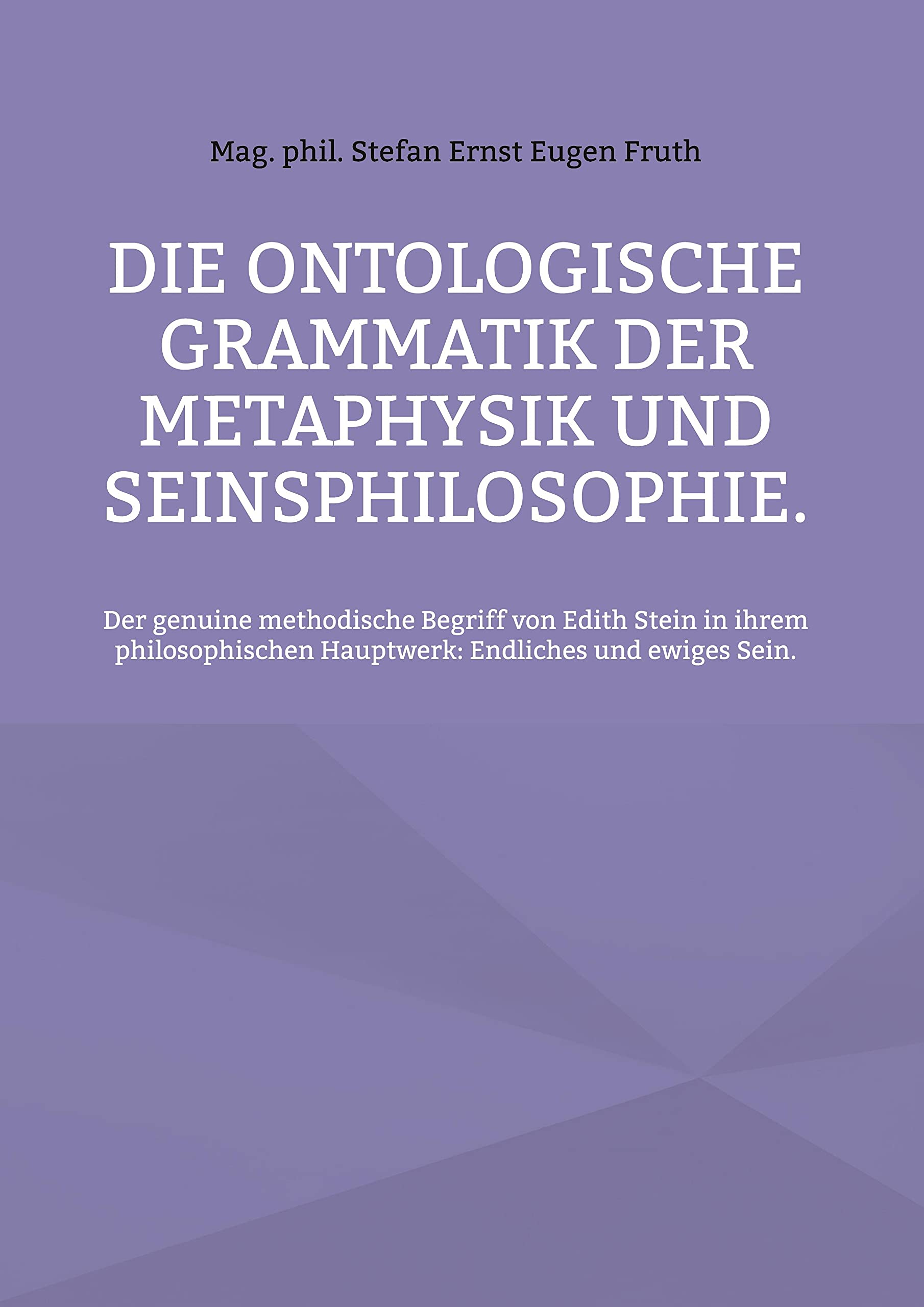Die ontologische Grammatik der Metaphysik und Seinsphilosophie.: Der genuine methodische Begriff von Edith Stein in ihrem philosophischen Hauptwerk: Endliches und ewiges Sein. Law