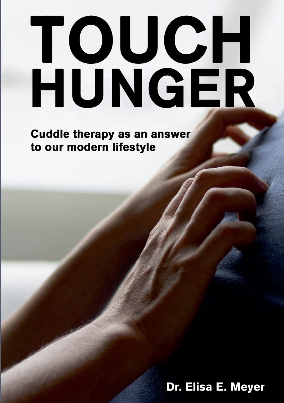 Touch Hunger: Cuddle therapy as an answer to our modern lifestyle Social Sciences