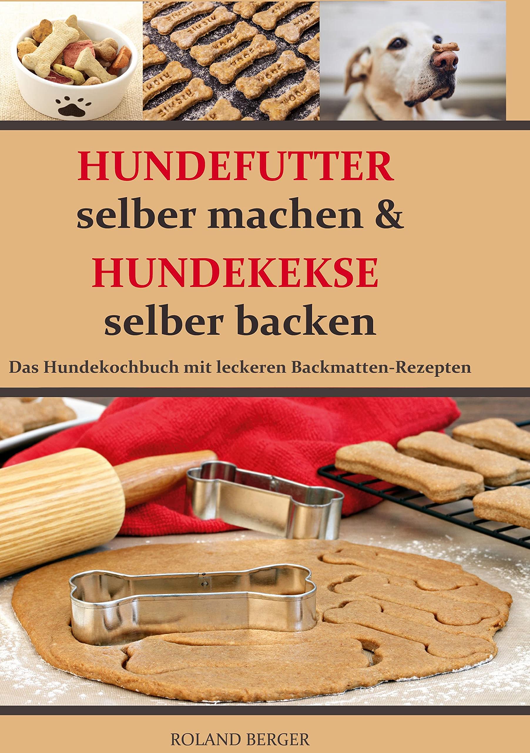 Hundefutter selber machen und Hundekekse selber backen: Das Hundekochbuch mit leckeren Backmatten-Rezepten Pets