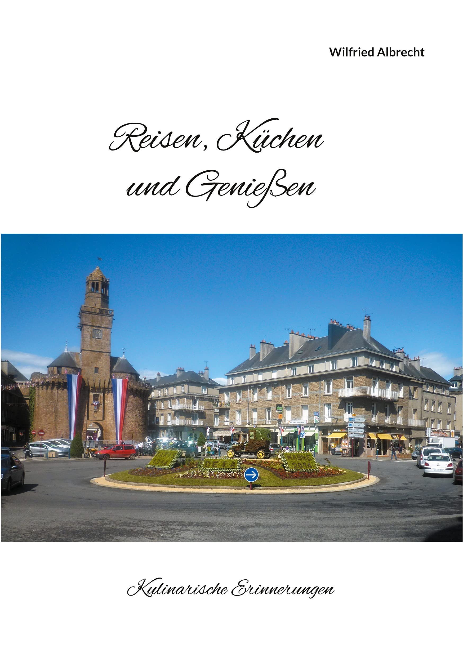 Reisen, Küchen und Genießen: Kulinarische Erinnerungen Leisure, Home & Garden
