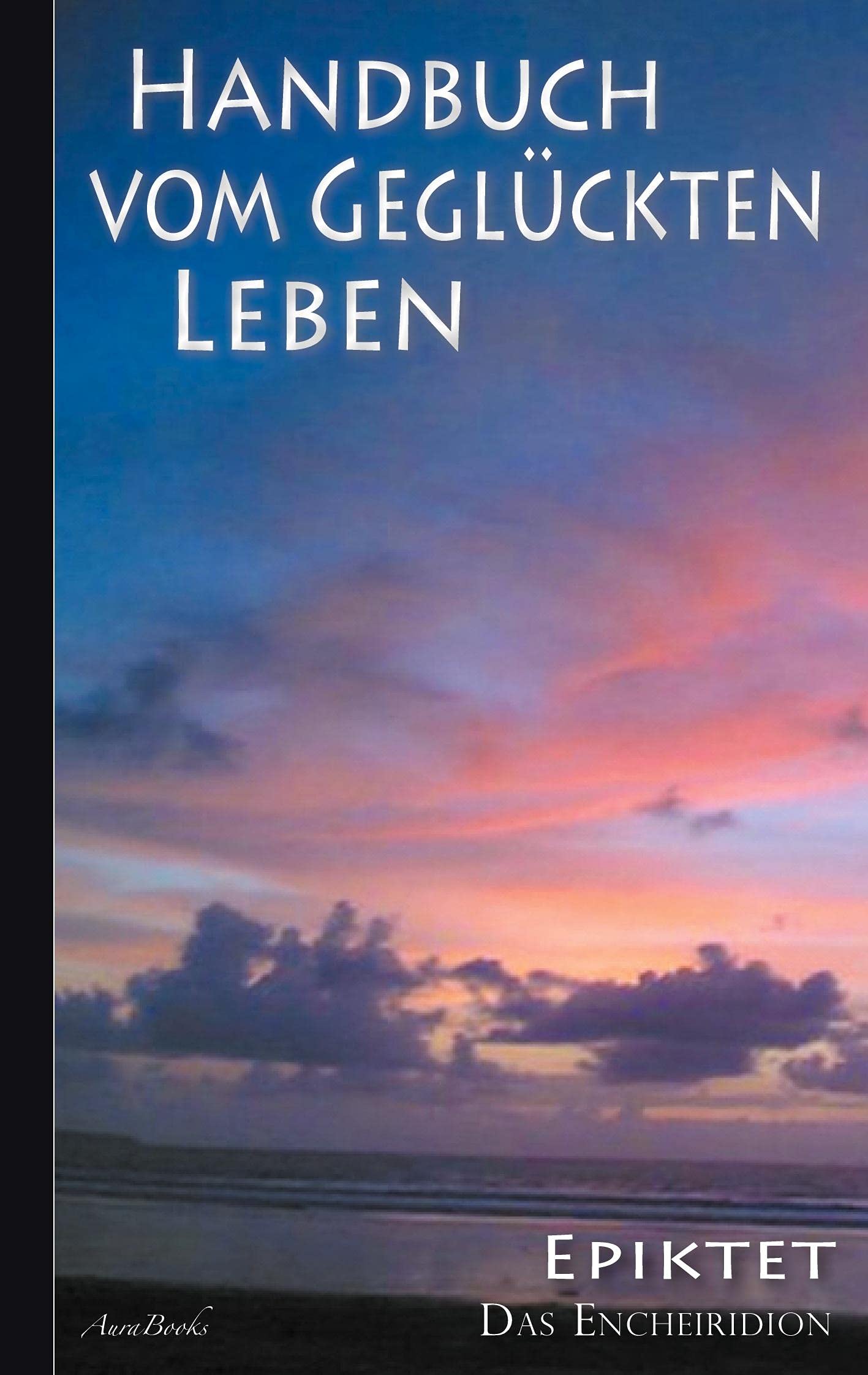 Epiktet: Handbuch vom geglückten Leben Philosophy