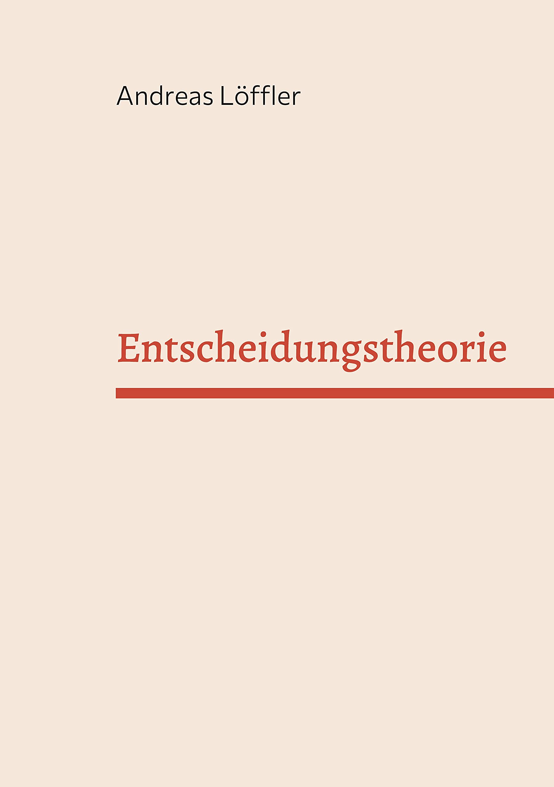 Entscheidungstheorie: Vorlesung Freie Universität Berlin Law