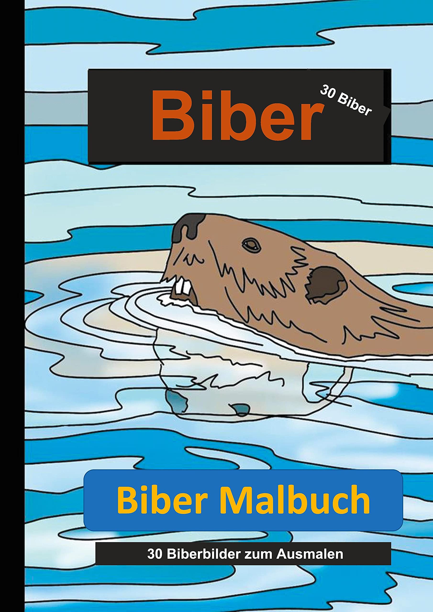 Biber Malbuch: 30 Biberbilder zum Ausmalen Hobbies & Crafts