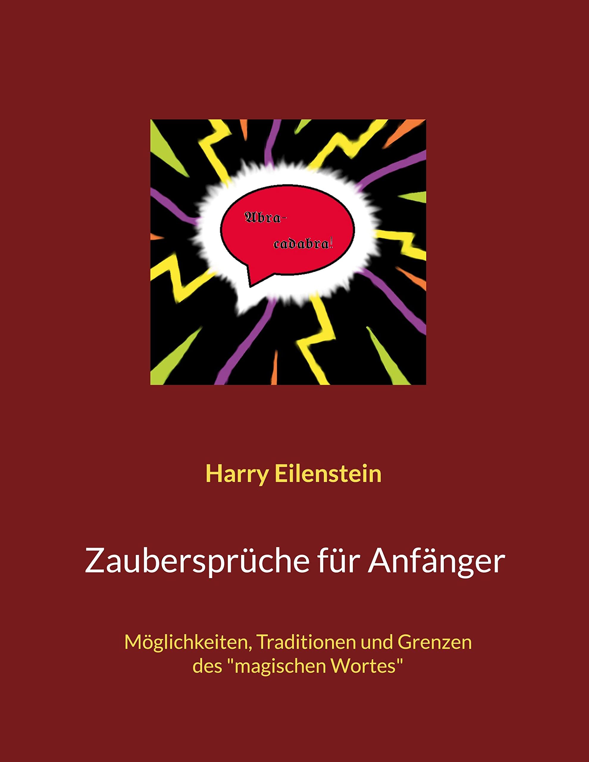 Zaubersprüche für Anfänger: Möglichkeiten, Traditionen und Grenzen des "magischen Wortes" Religion & Esotericism