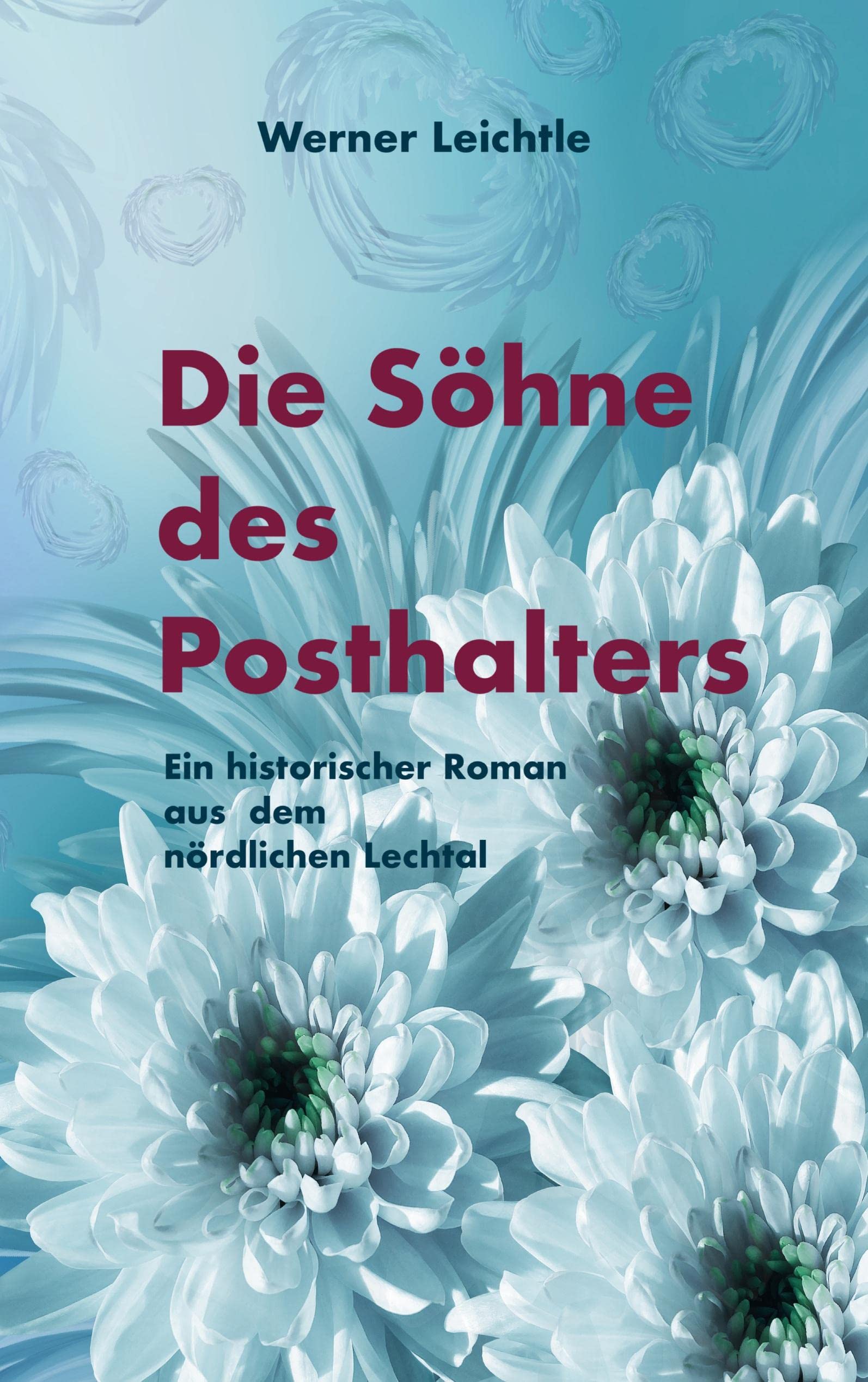 Die Söhne des Posthalters: Ein historischer Roman aus dem nördlichen Lechtal Historical Fiction