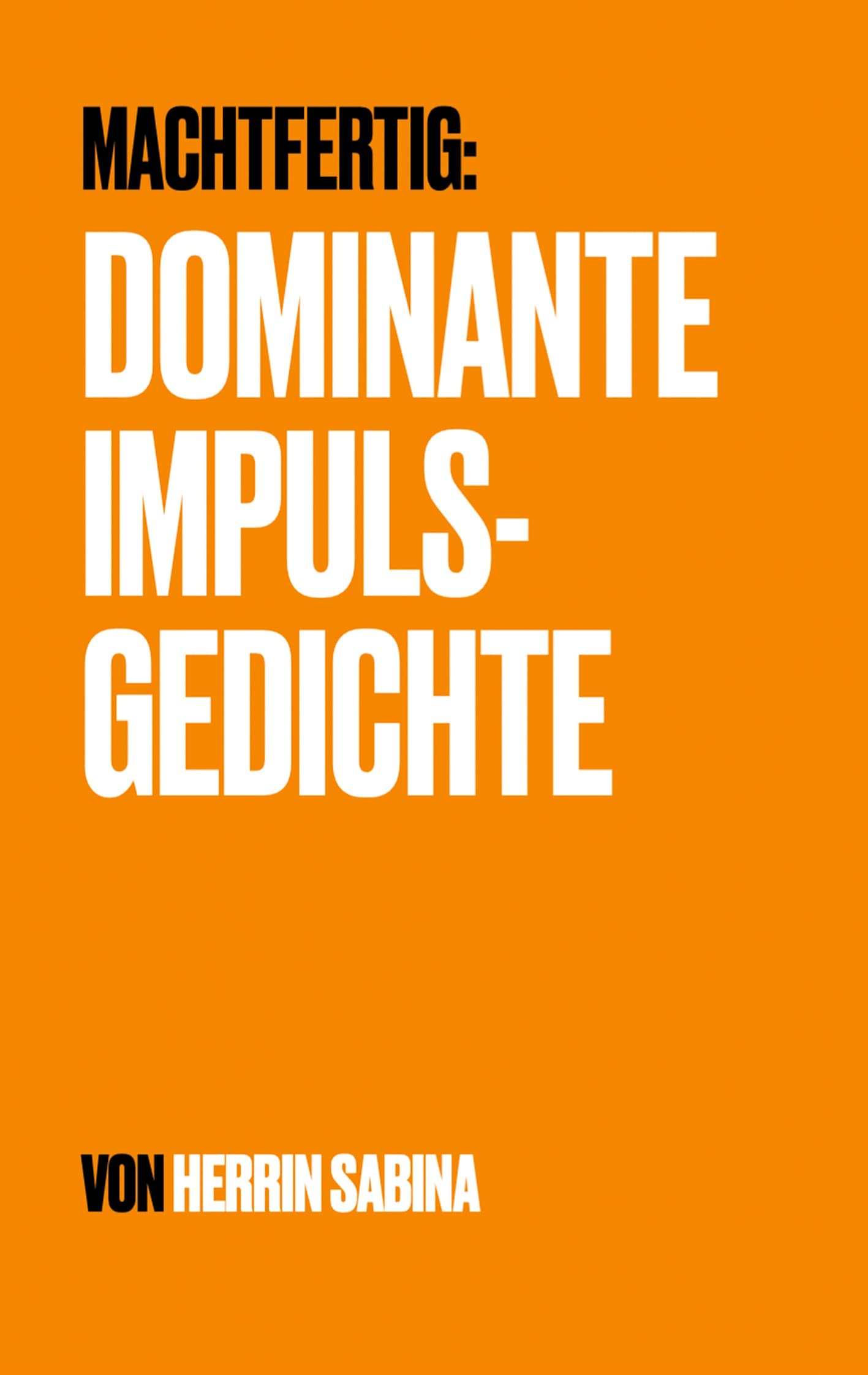 Dominante Impulsgedichte: Machtfertig Poetry