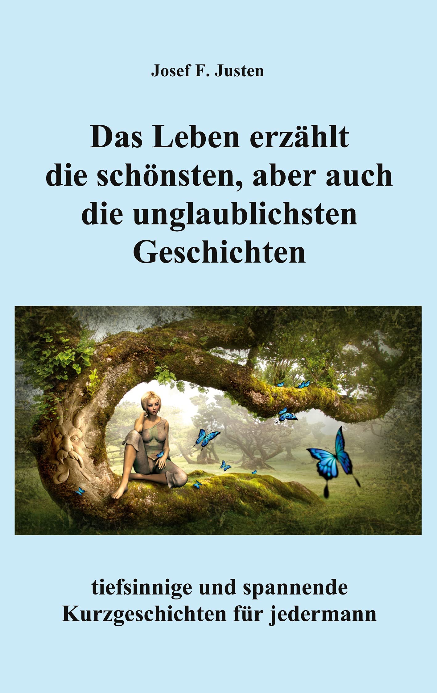 Das Leben erzählt die schönsten, aber auch die unglaublichsten Geschichten: tiefsinnige und spannende Kurzgeschichten für jedermann Essays & Short Stories