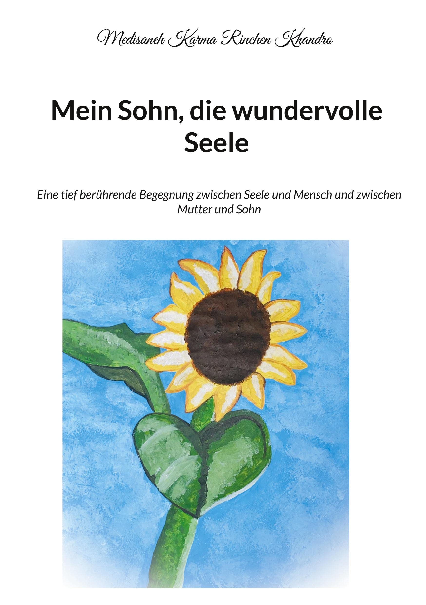 Mein Sohn, die wundervolle Seele: Eine tief berührende Begegnung zwischen Seele und Mensch und zwischen Mutter und Sohn Parents & Children