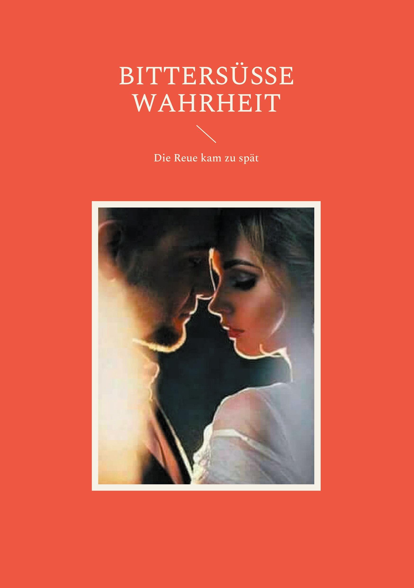 Bittersüße Wahrheit: Die Reue kam zu spät Contemporary literature