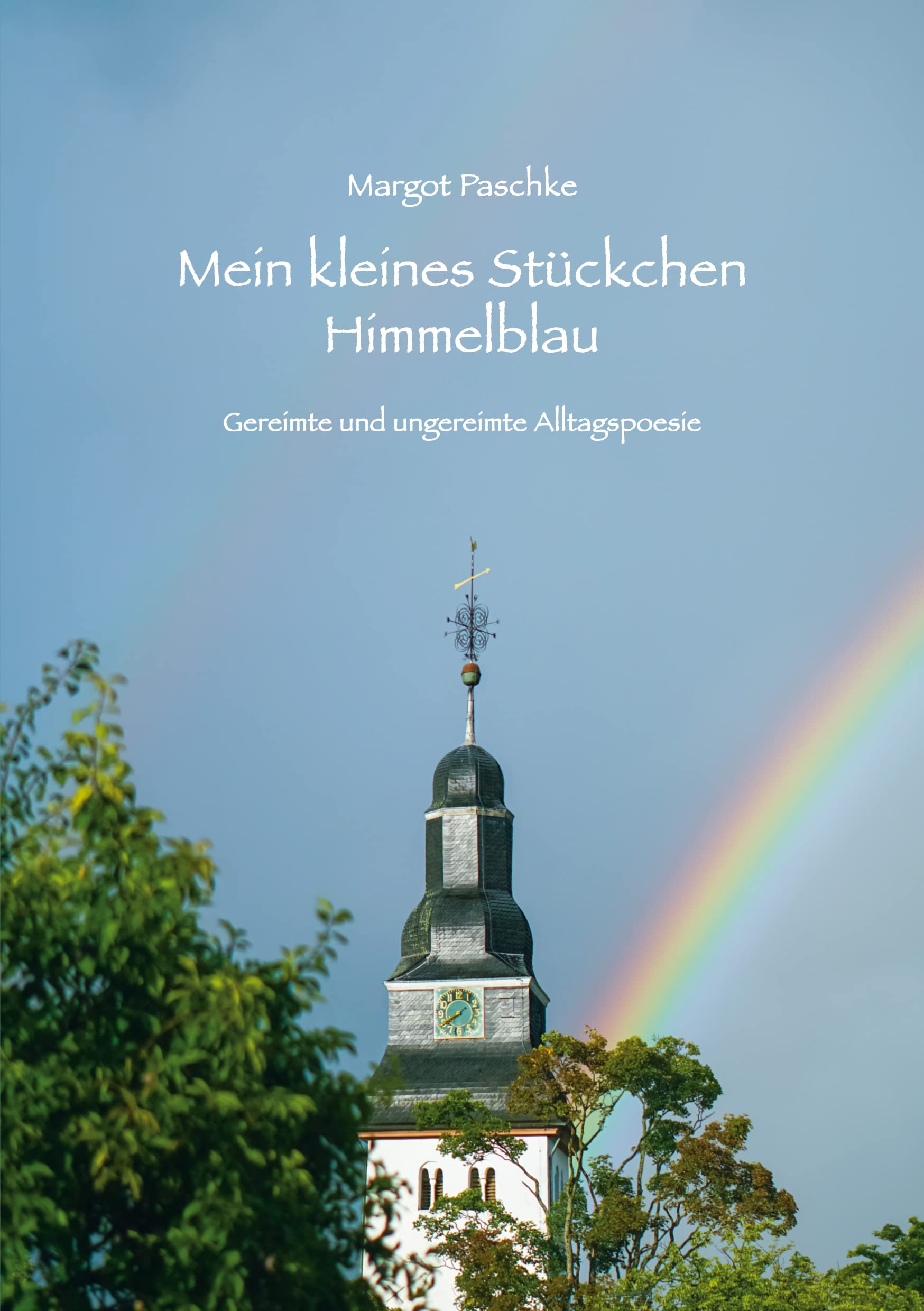 Mein kleines Stückchen Himmelblau: Gereimte und ungereimte Alltagspoesie Poetry