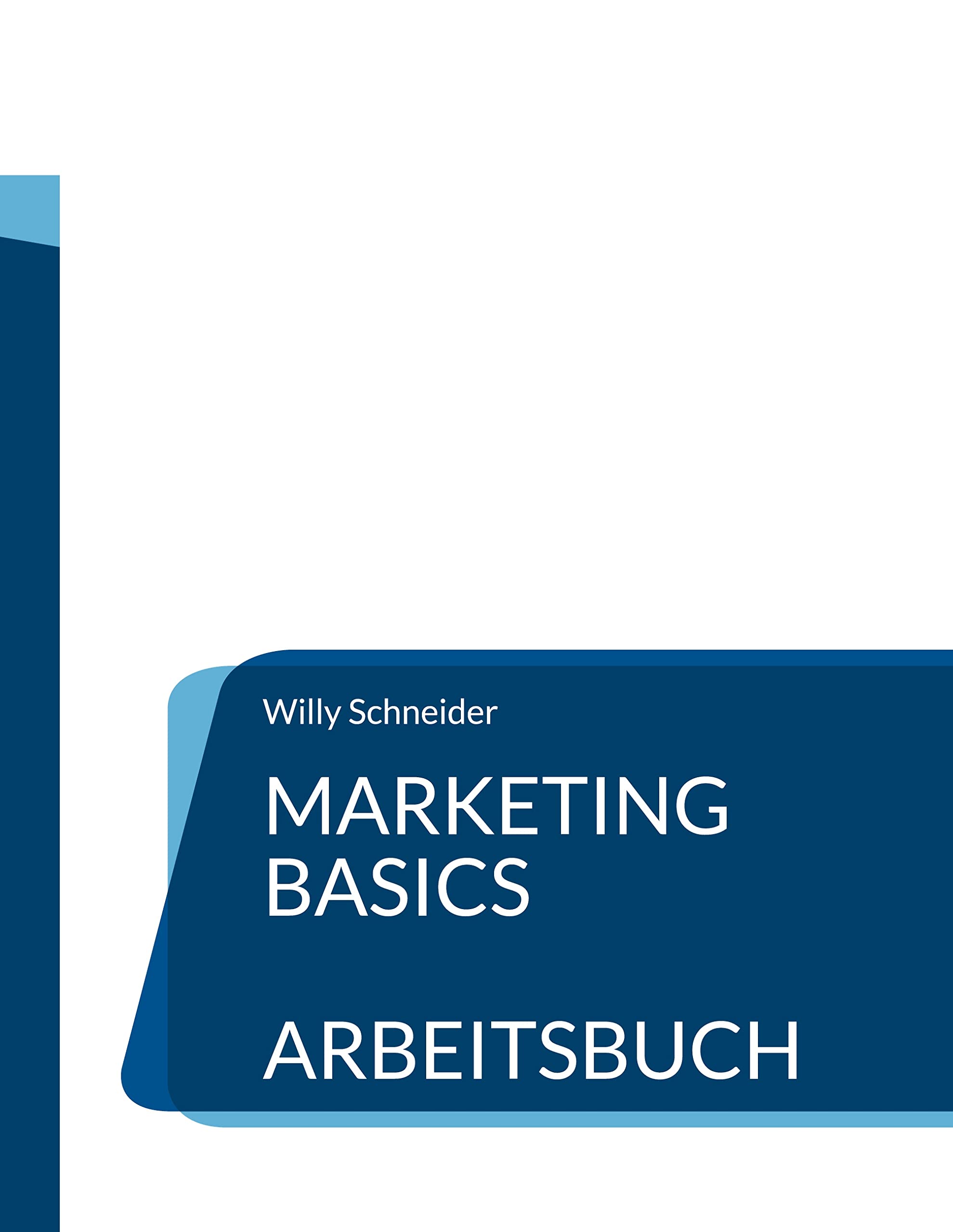 Marketing Basics: Arbeitsbuch (Fachbuchreihe "WiWi Kompetenz kompakt", Band 23) Law