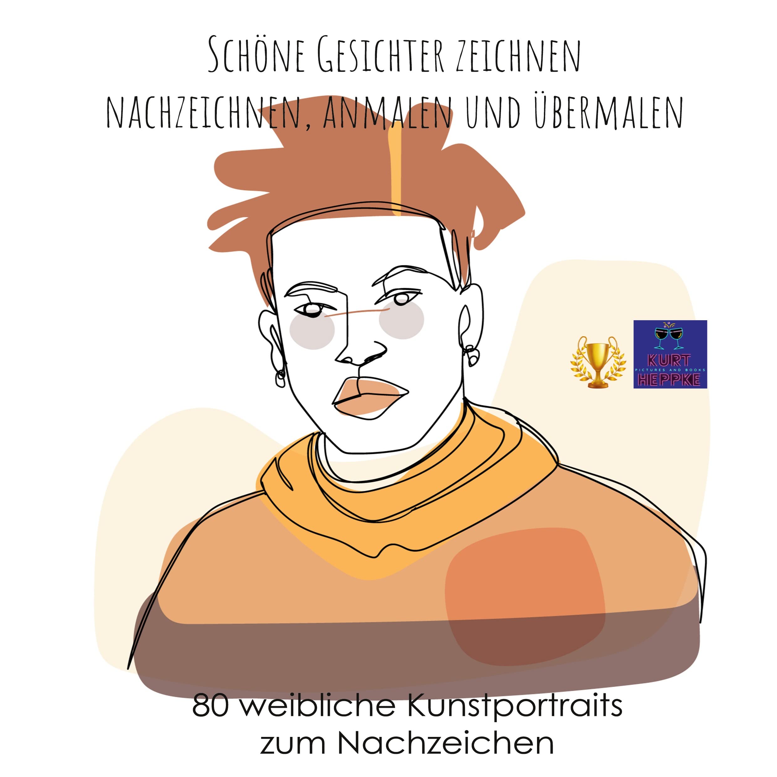Schöne Gesichter zeichnen, nachzeichnen, anmalen und übermalen: 80 weibliche Kunstportraits zum Nachzeichen (Zeichnen, Malen, Doodeln) Lifestyle