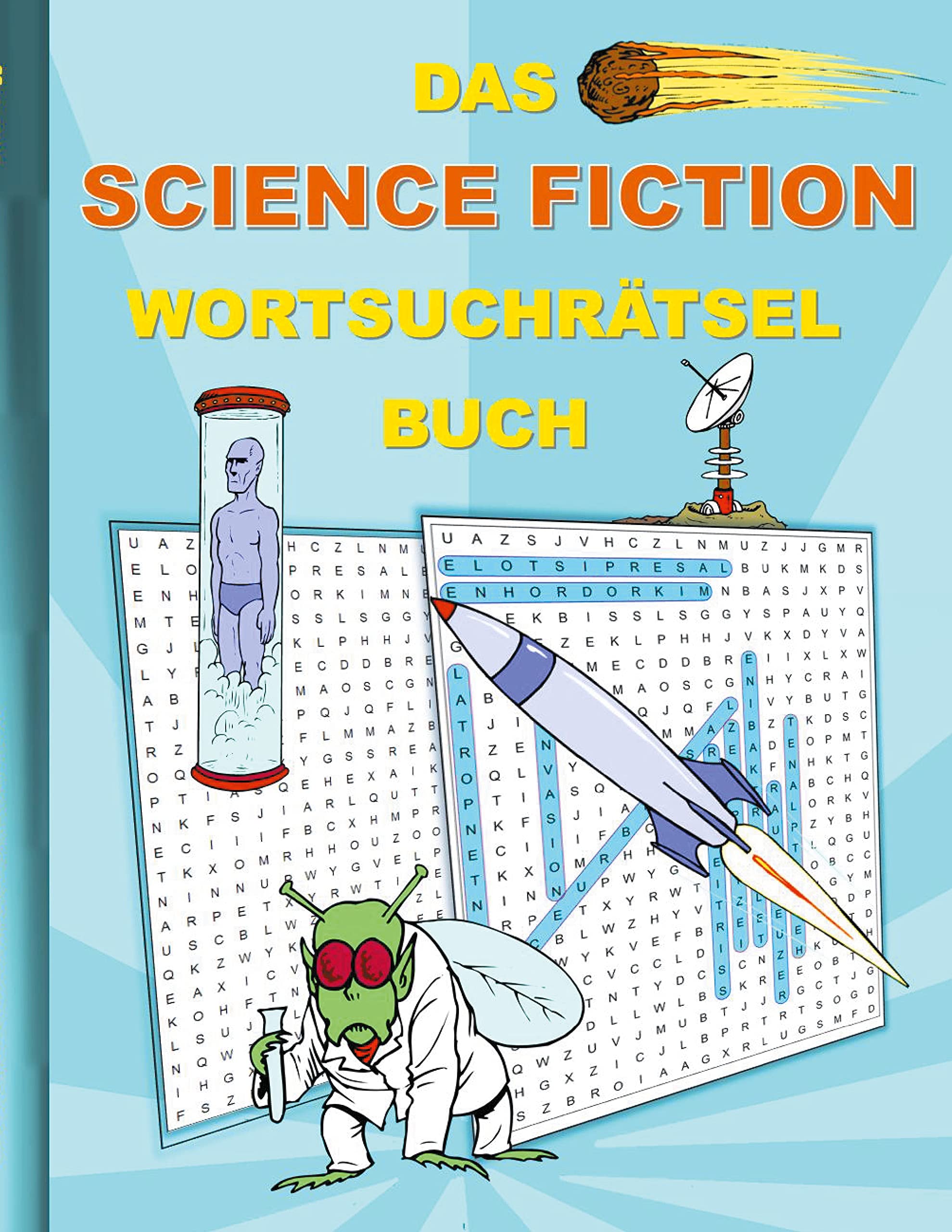 DAS SCIENCE FICTION WORTSUCHRÄTSEL BUCH: Rätsel Suchsel Worträtsel Sifi Scifi Sci-fi Alien Star Weihnachten Geburtstag Ostern Halloween Nikolaus ... Rentner Studenten Schüler Schule Wars Contemporary literature