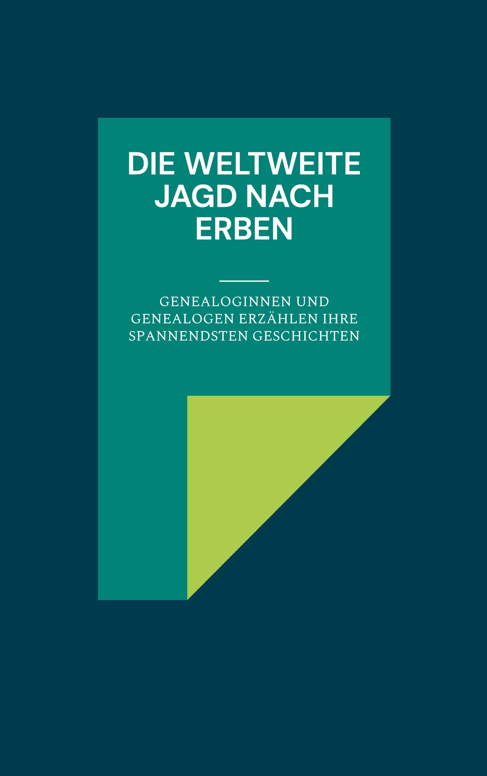 Die weltweite Jagd nach Erben: Genealoginnen und Genealogen erzählen ihre spannendsten Geschichten Law