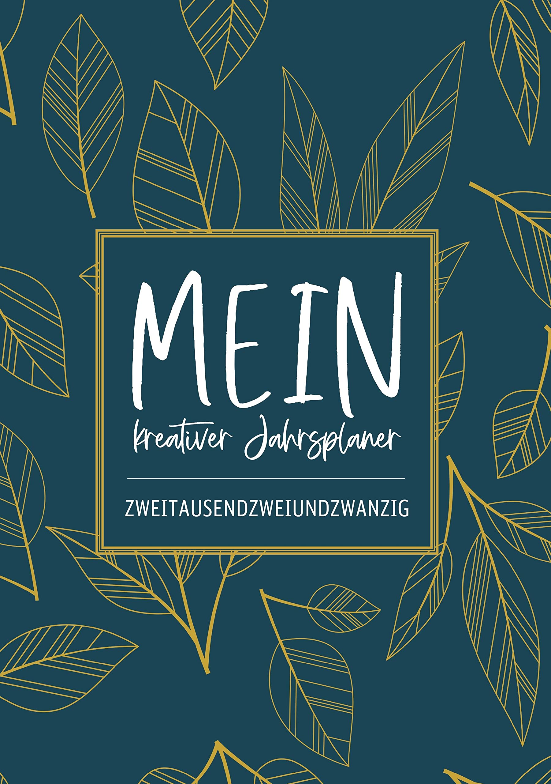 MEIN kreativer Jahresplaner zweitausendzweiundzwanzig: DREAM, PLAN, CREATE & SHINE Film, Art & Culture