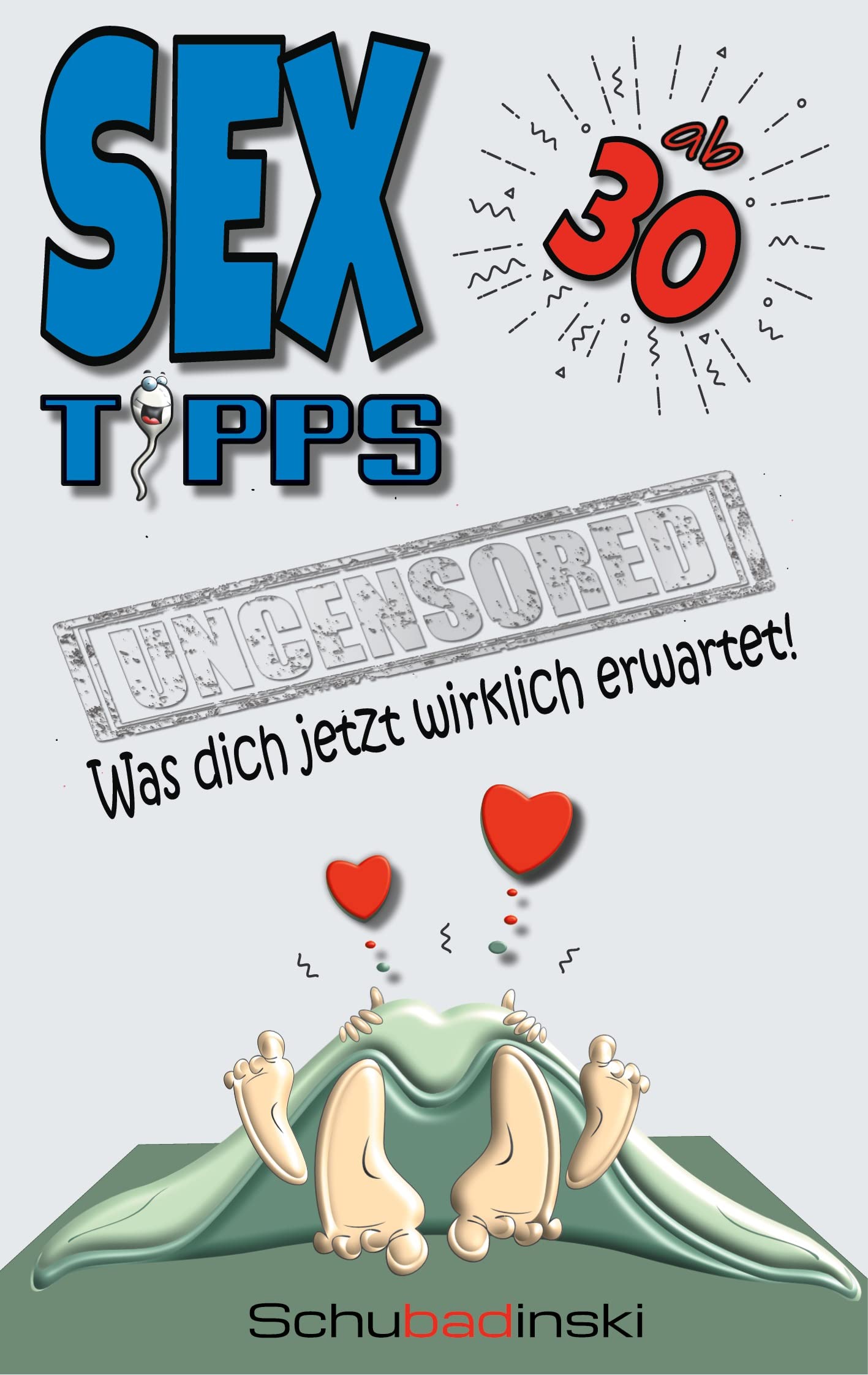 Sex ab 30 - Was dich jetzt wirklich erwartet!: Spaßbuch, Notizbuch zum 30. Geburtstag (Sex ab... Was dich jetzt wirklich erwartet!) Partnership & Love